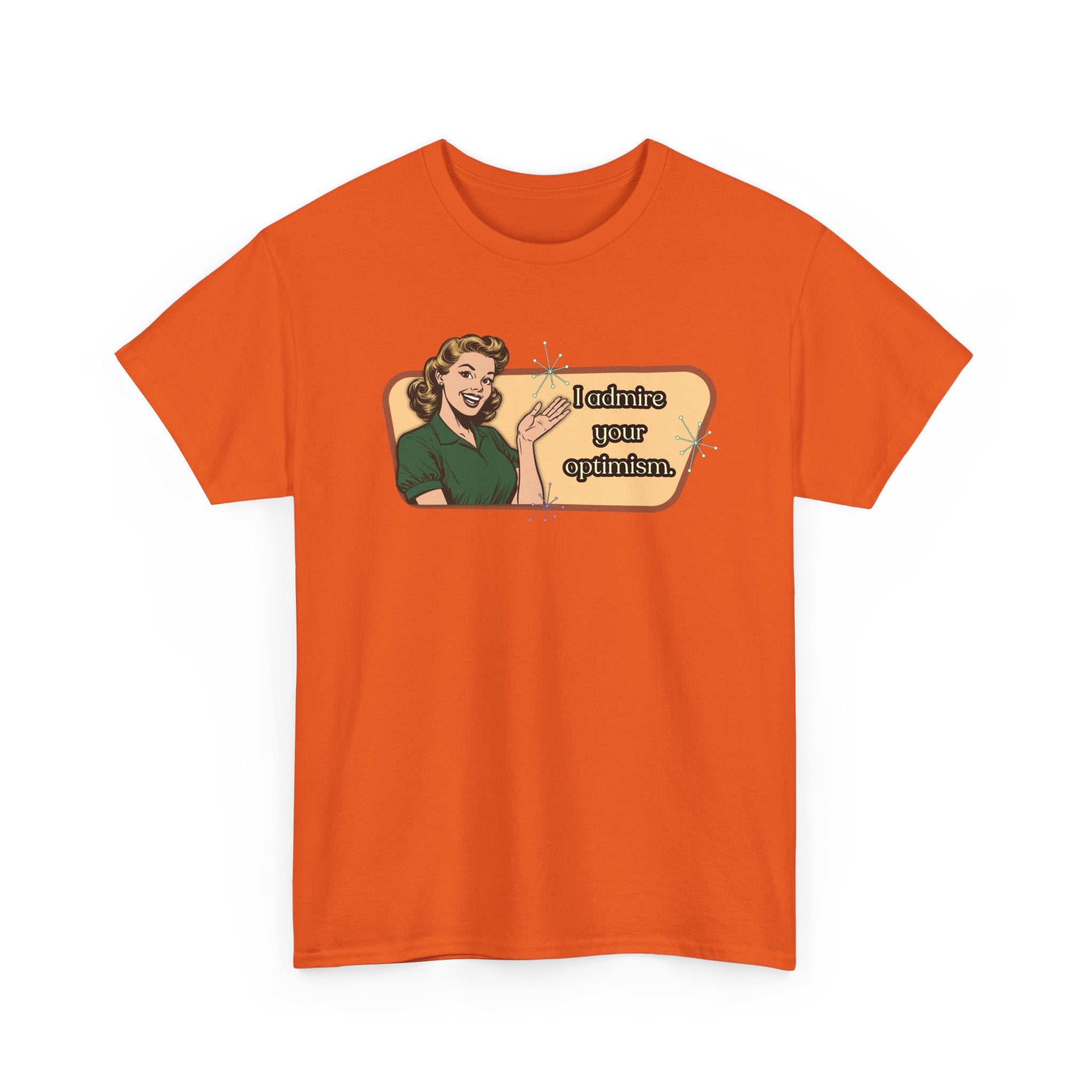 I Admire Your Optimism Retro T-Shirt — Vintage Style Graphic Tee