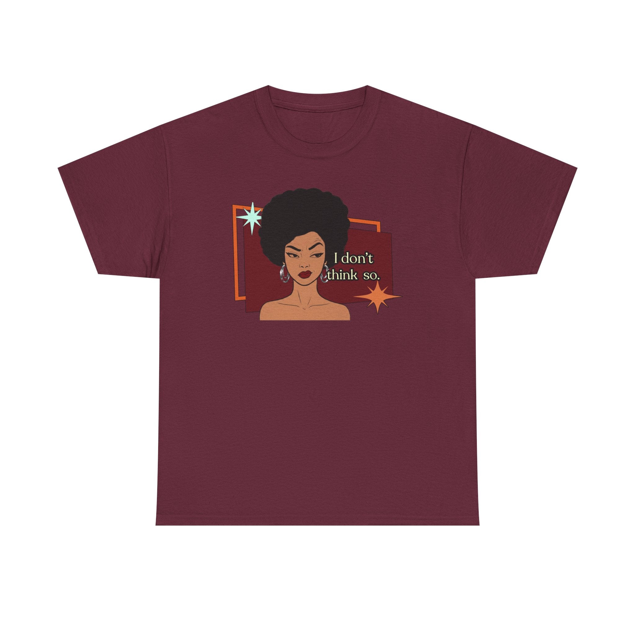 I Don’t Think So  Retro Tee — Vintage Style Graphic Tee
