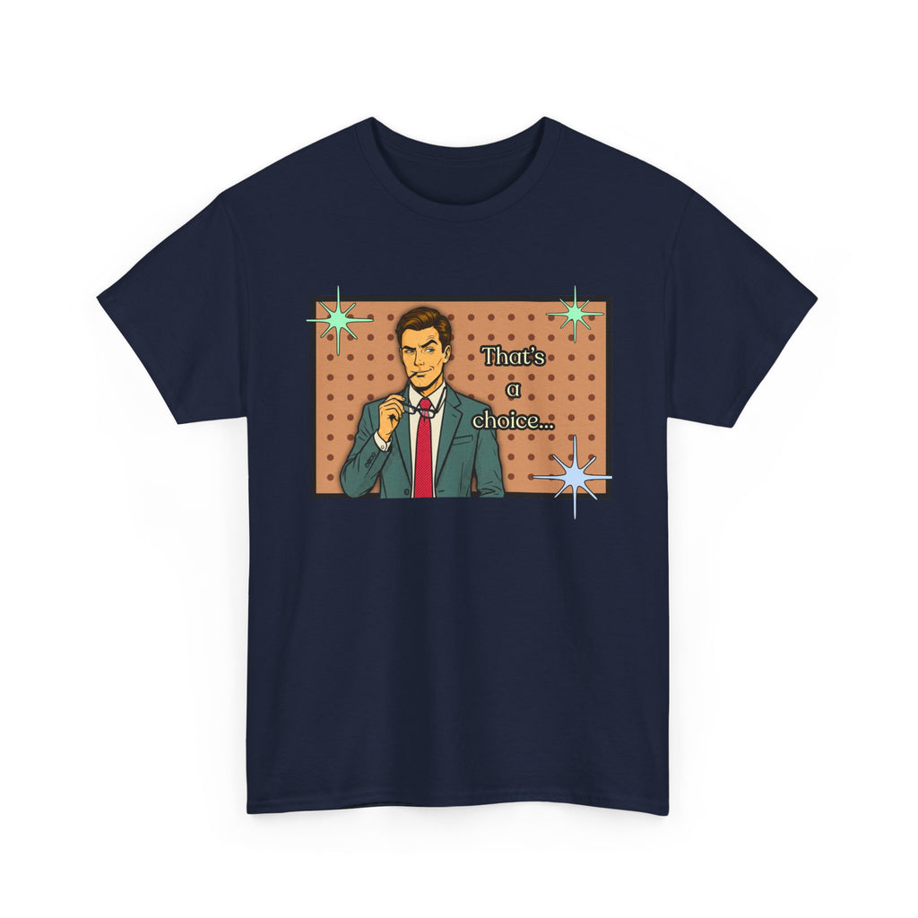 That's a Choice Retro T-Shirt - Vintage Style Graphic Tee