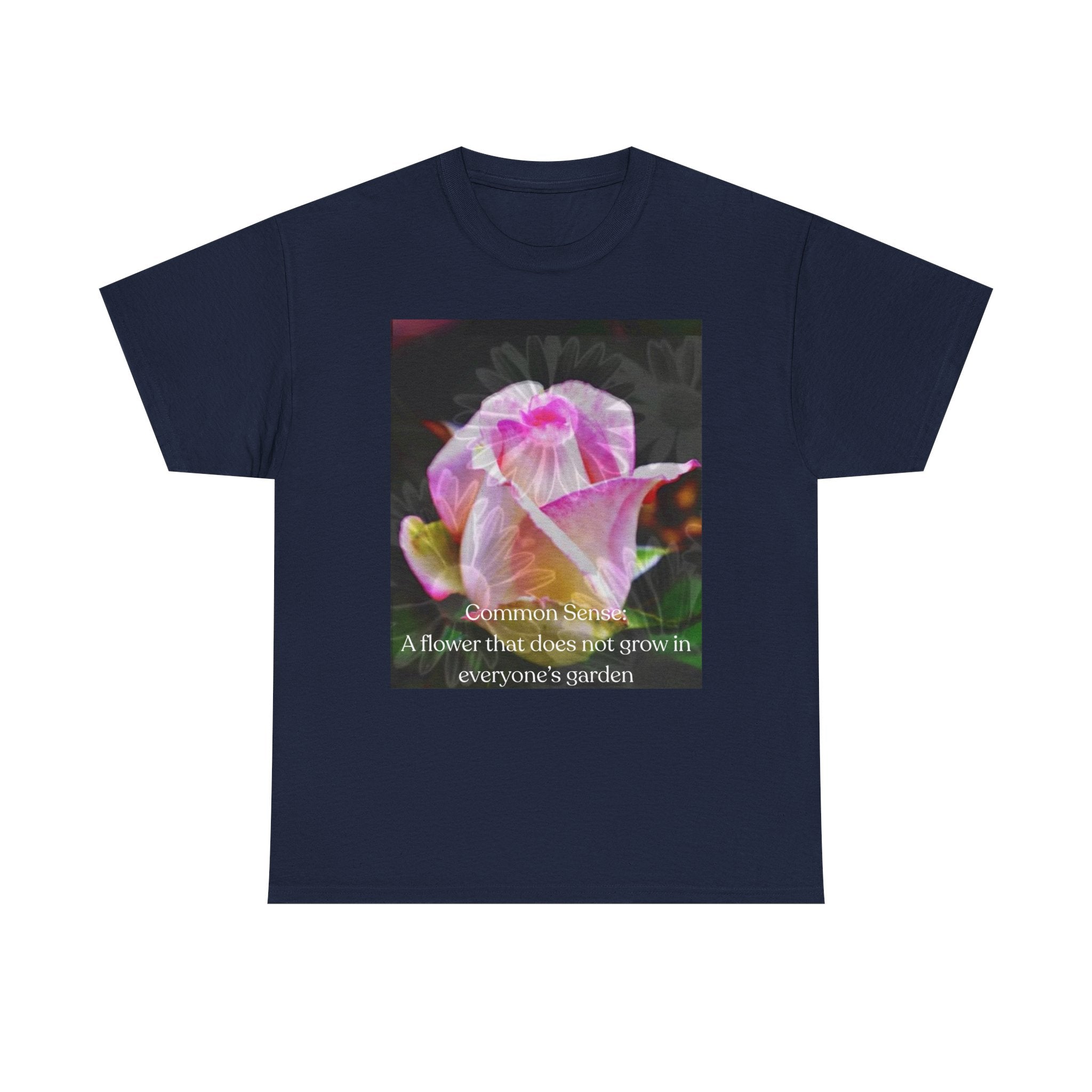 Inspirational Flower Graphic Tee - "A Flower That Didn't Grow in Everyone's Garden"