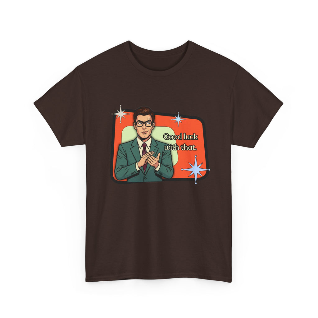 Good Luck With That Retro Tee — Vintage Style Graphic Tee