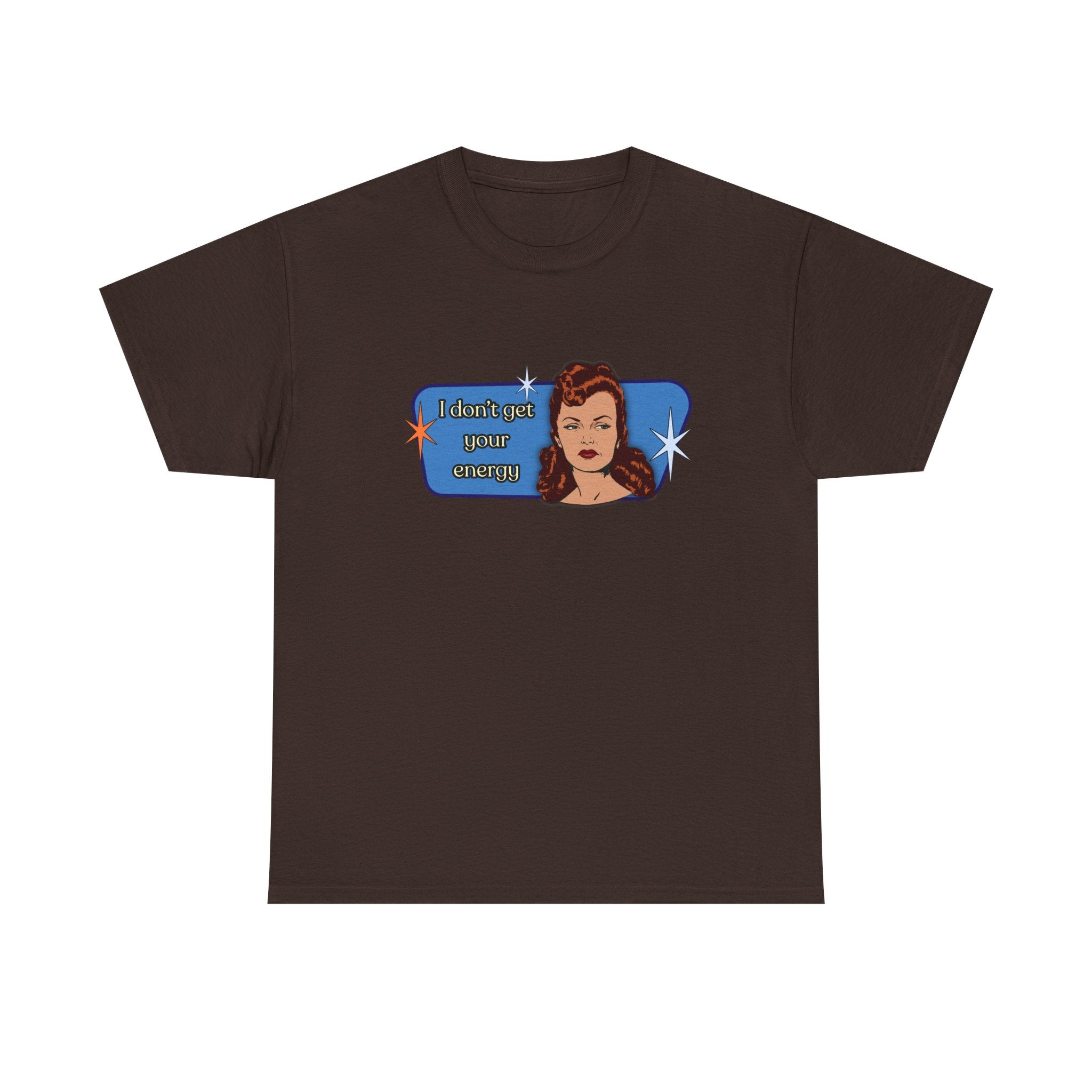 I Don't Get Your Energy Retro Tee — Vintage Style Graphic Tee