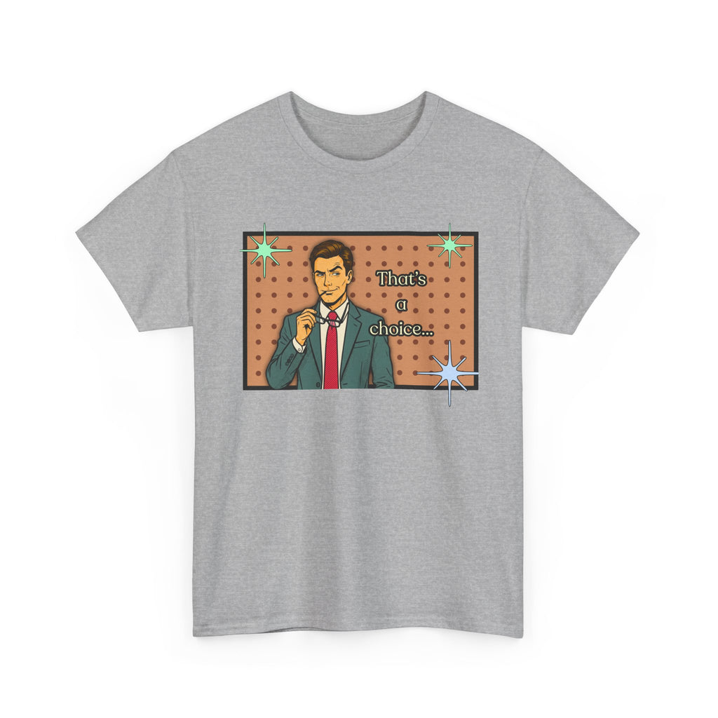 That's a Choice Retro T-Shirt - Vintage Style Graphic Tee
