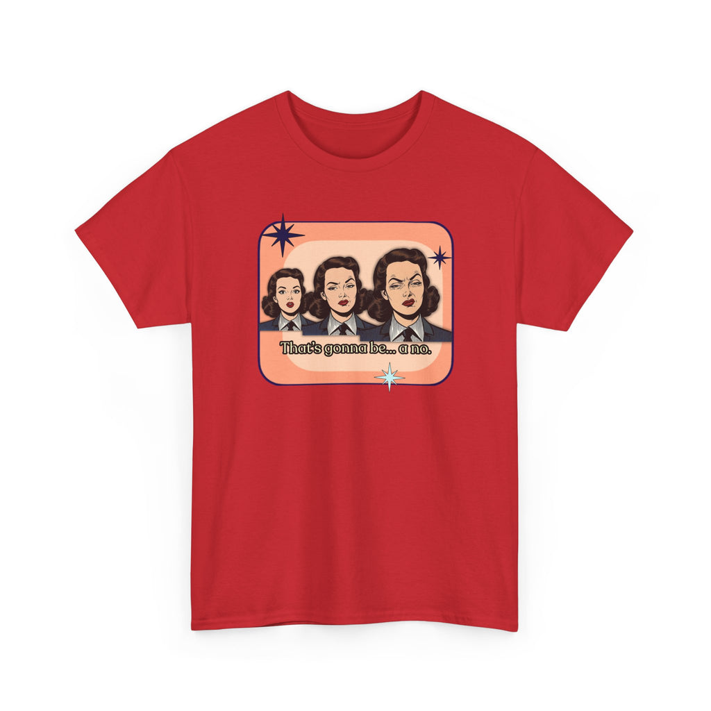 That's Gonna Be a No Retro Tee — Vintage Style Graphic Tee