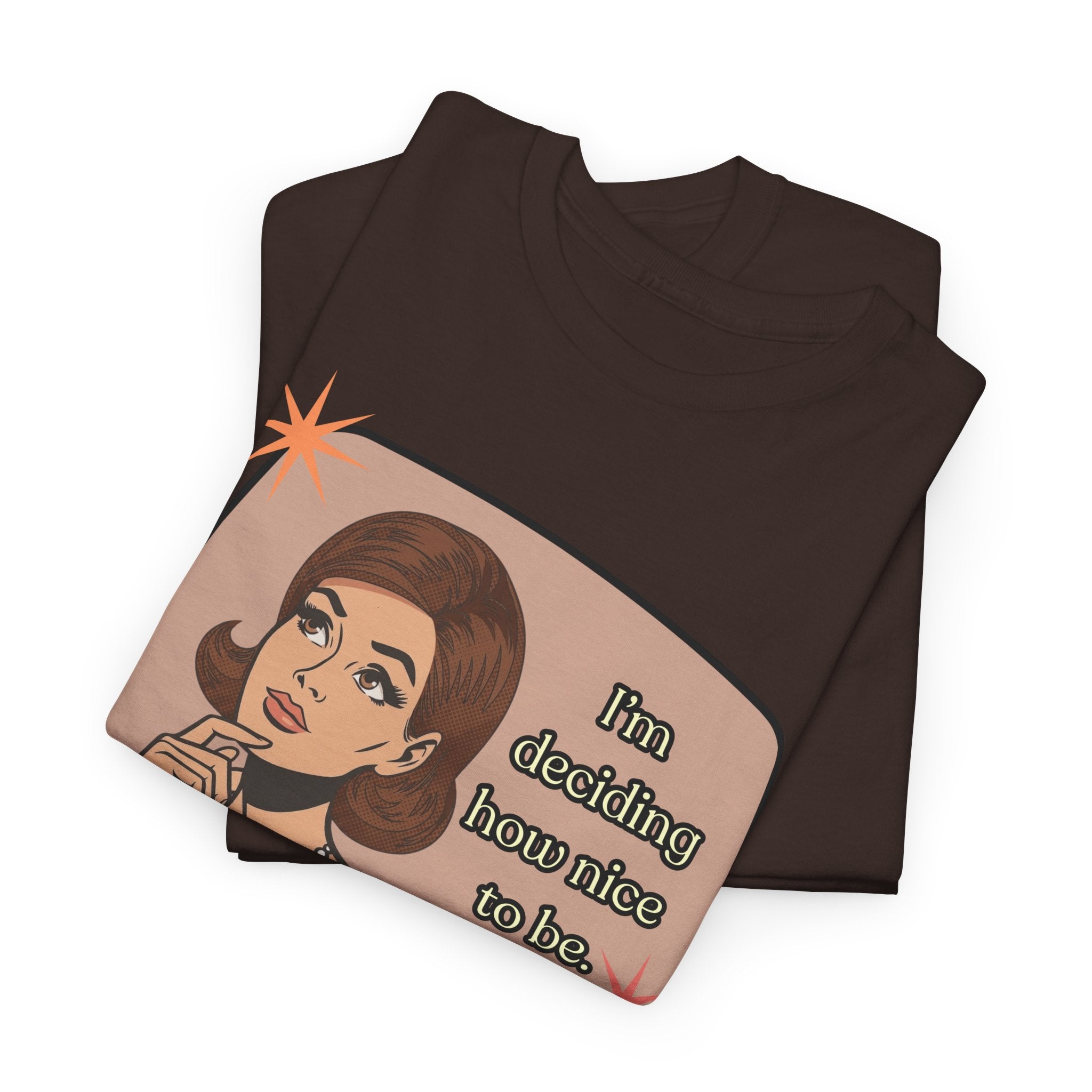 I'm Deciding How Nice I Want to Be Retro Tee - Vintage Style Graphic Tee