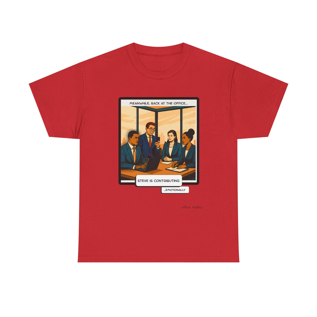 office Politics — Steve is Contributing Graphic Tee