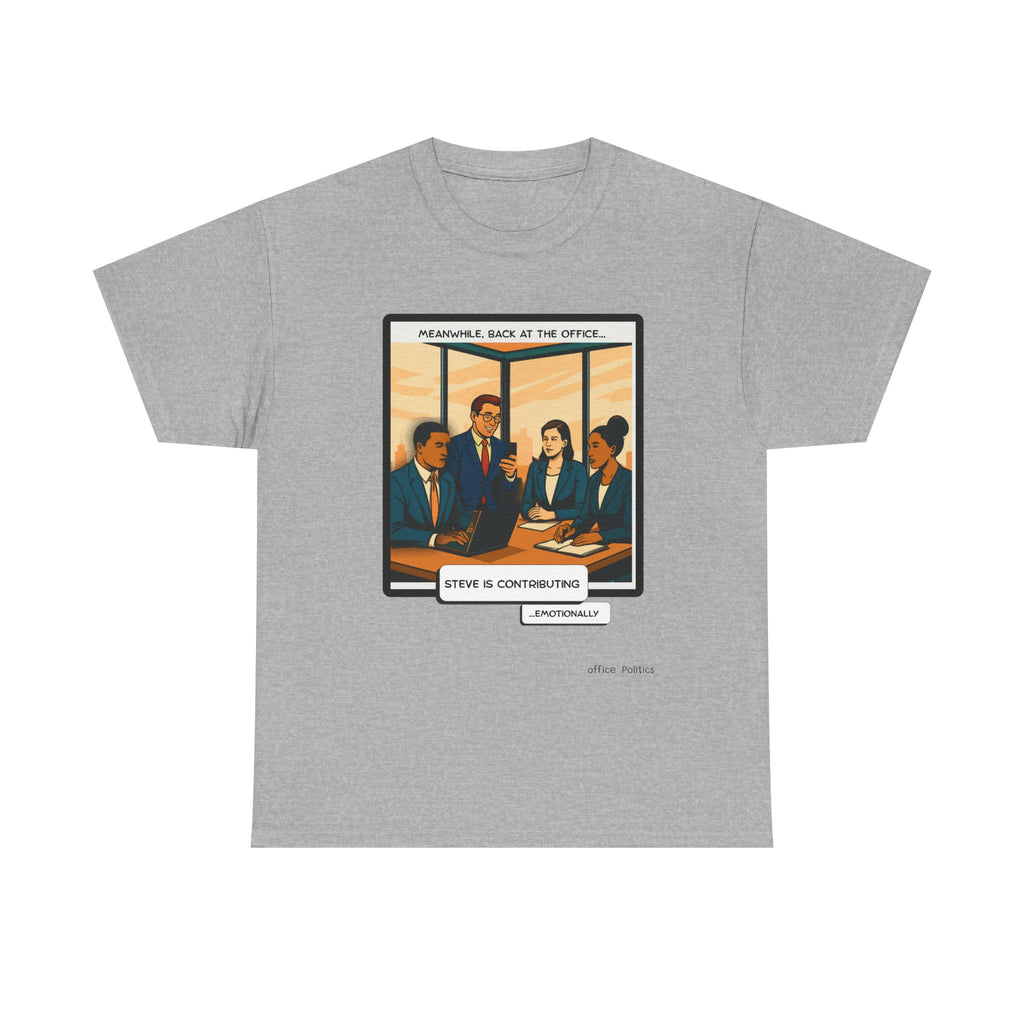 office Politics — Steve is Contributing Graphic Tee