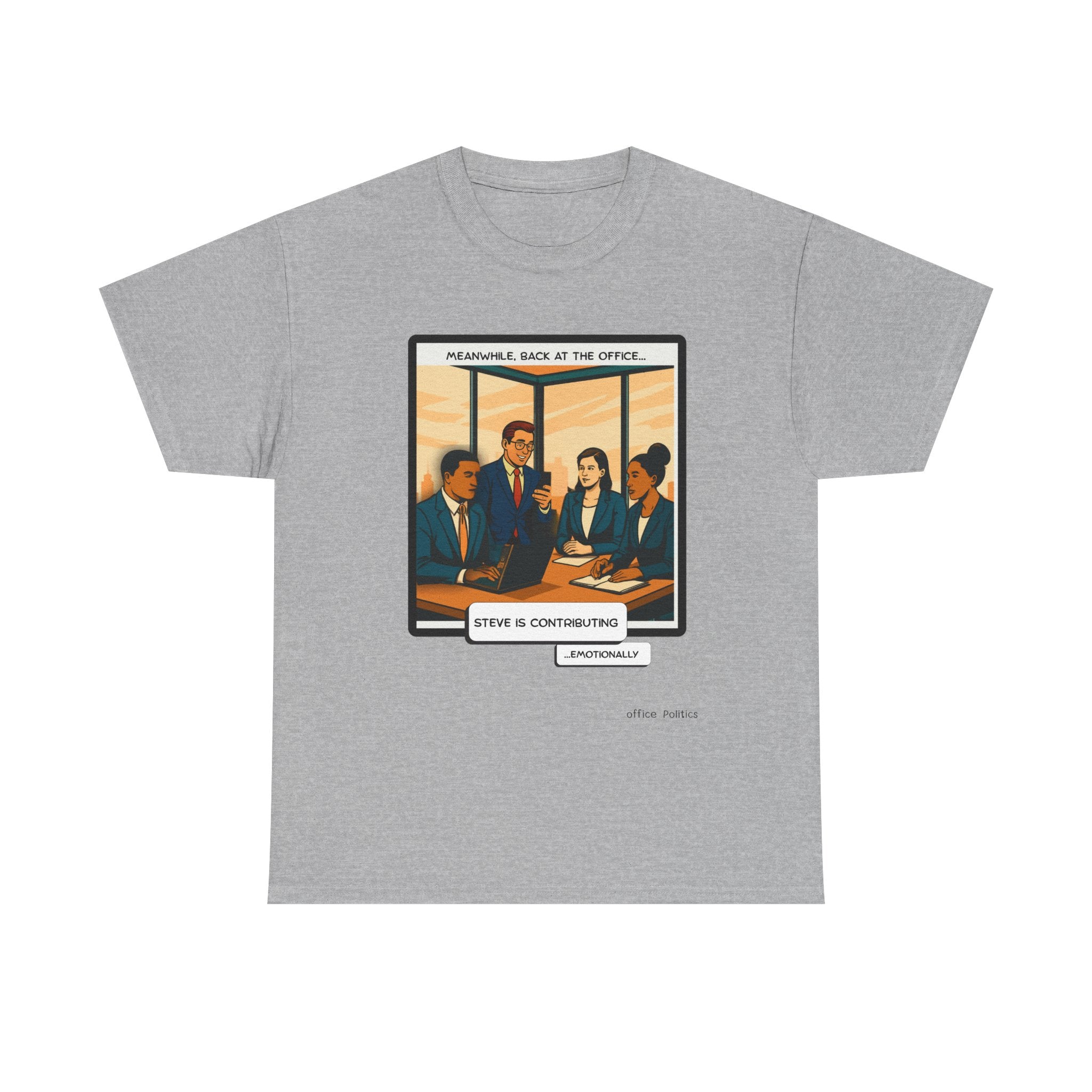 office Politics — Steve is Contributing Graphic Tee