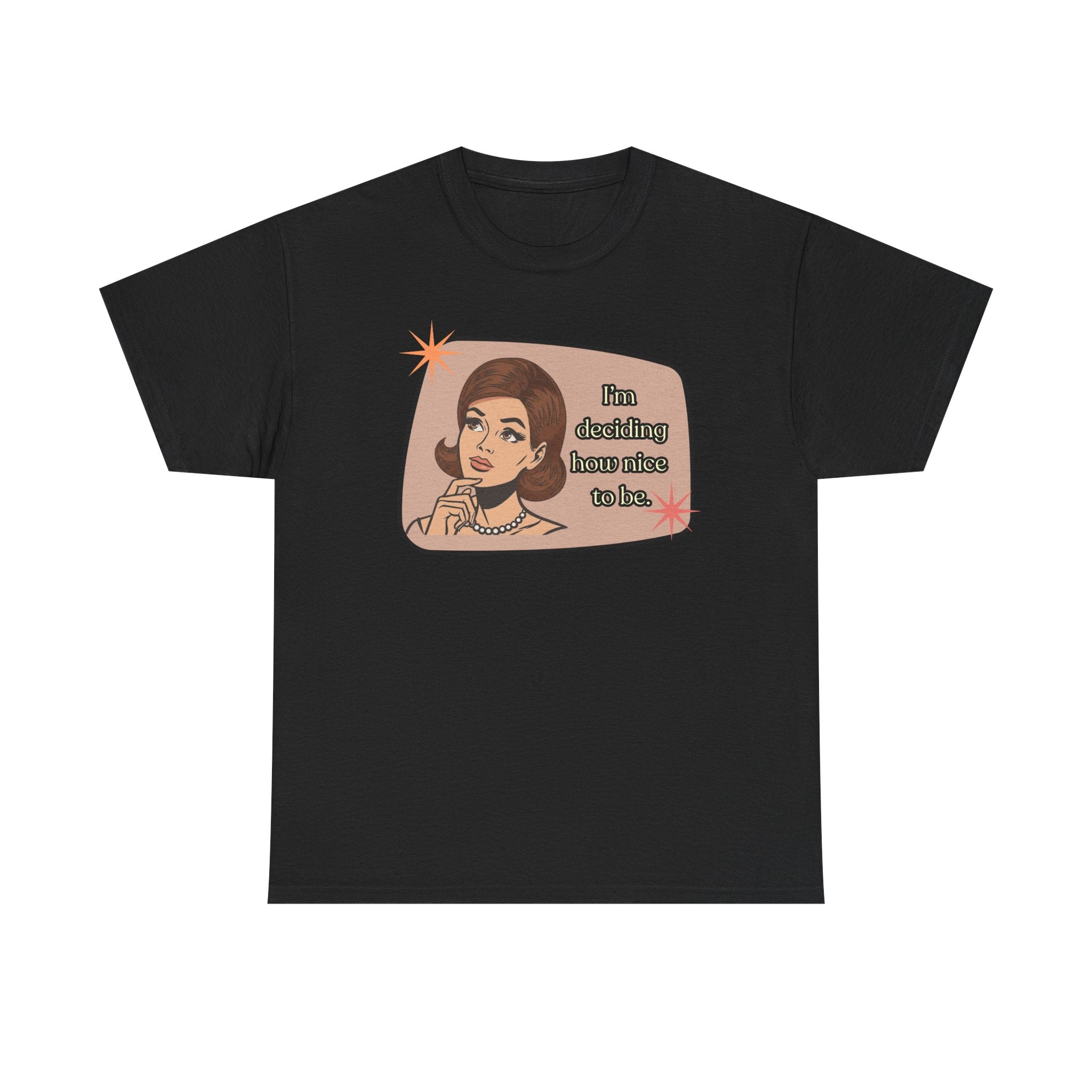 I'm Deciding How Nice I Want to Be Retro Tee - Vintage Style Graphic Tee