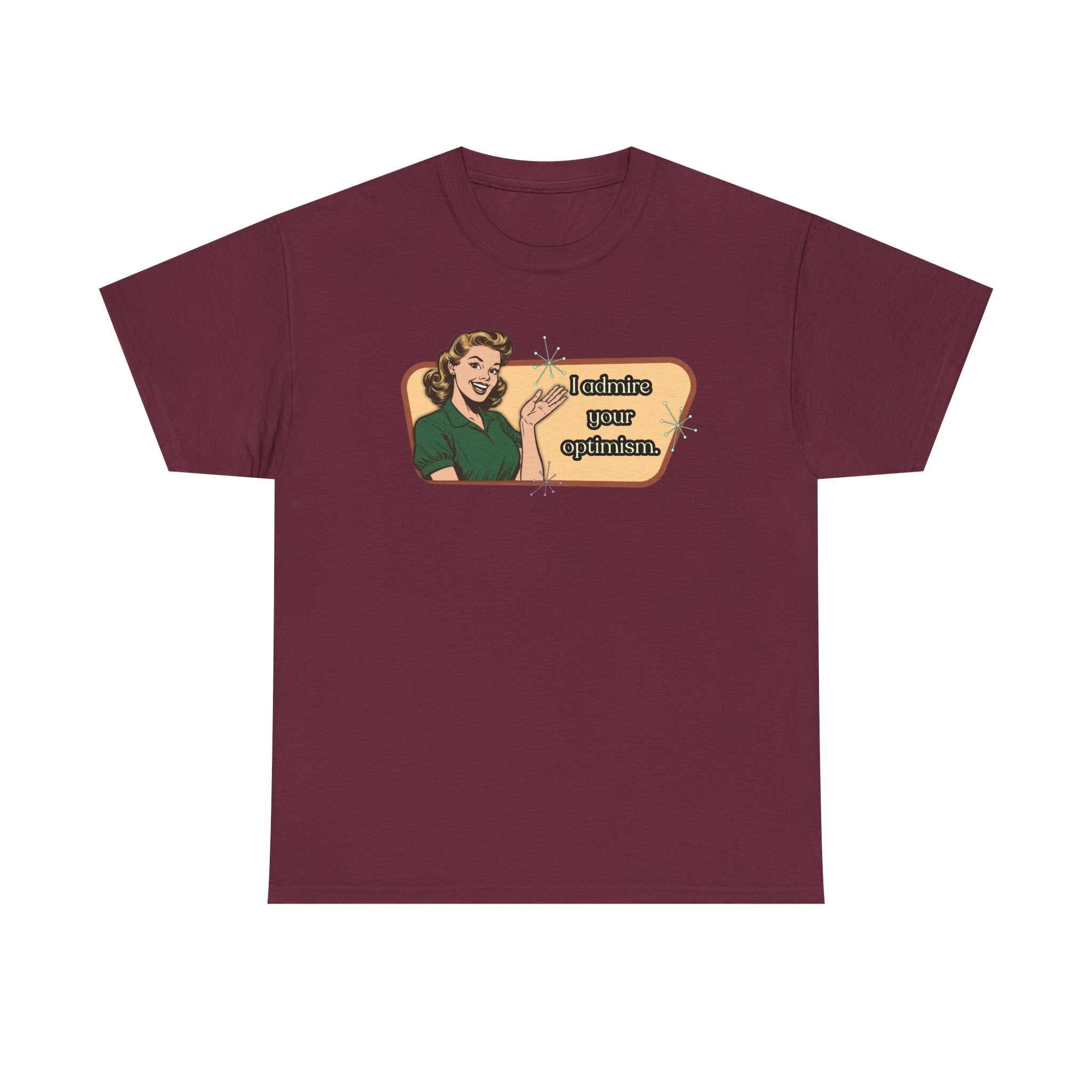 I Admire Your Optimism Retro T-Shirt — Vintage Style Graphic Tee