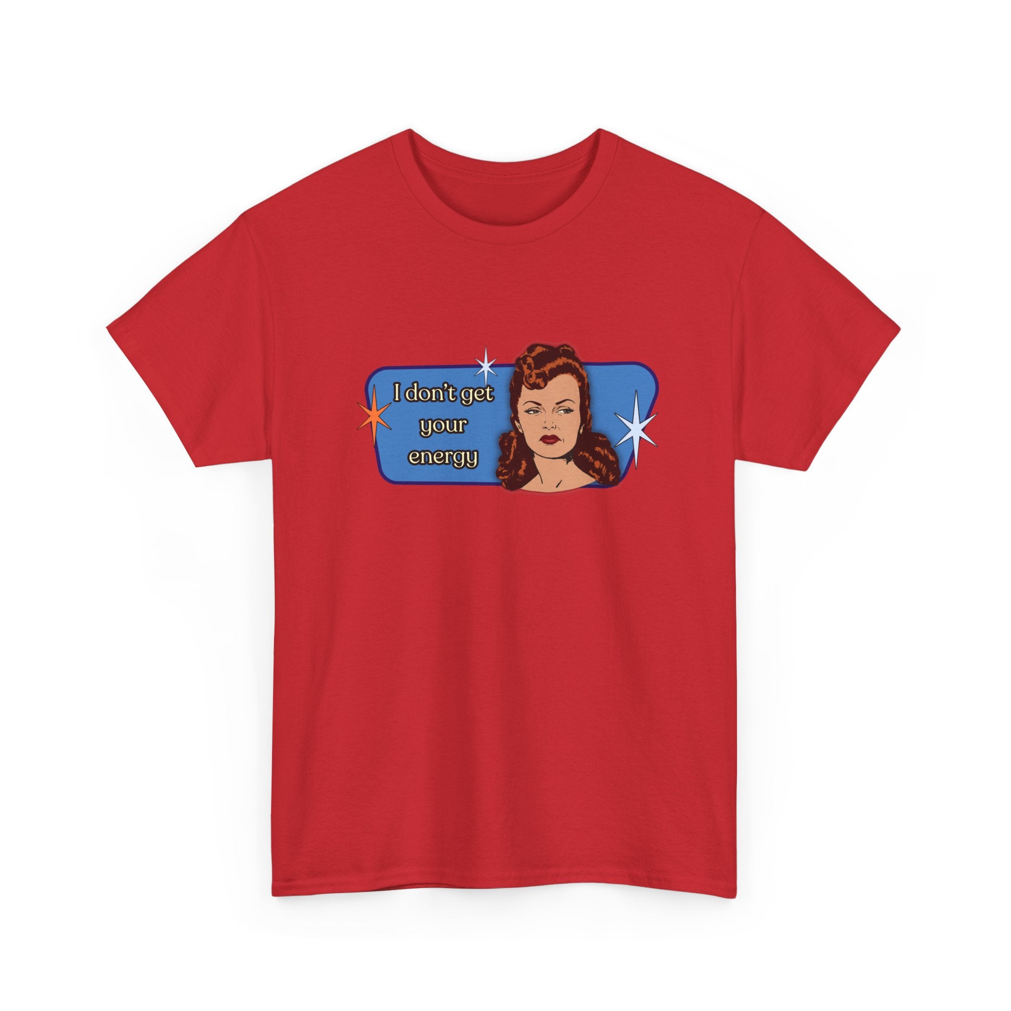 I Don't Get Your Energy Retro Tee — Vintage Style Graphic Tee