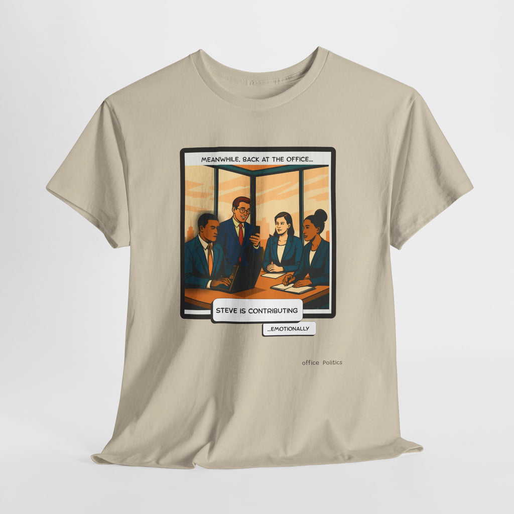 office Politics — Steve is Contributing Graphic Tee