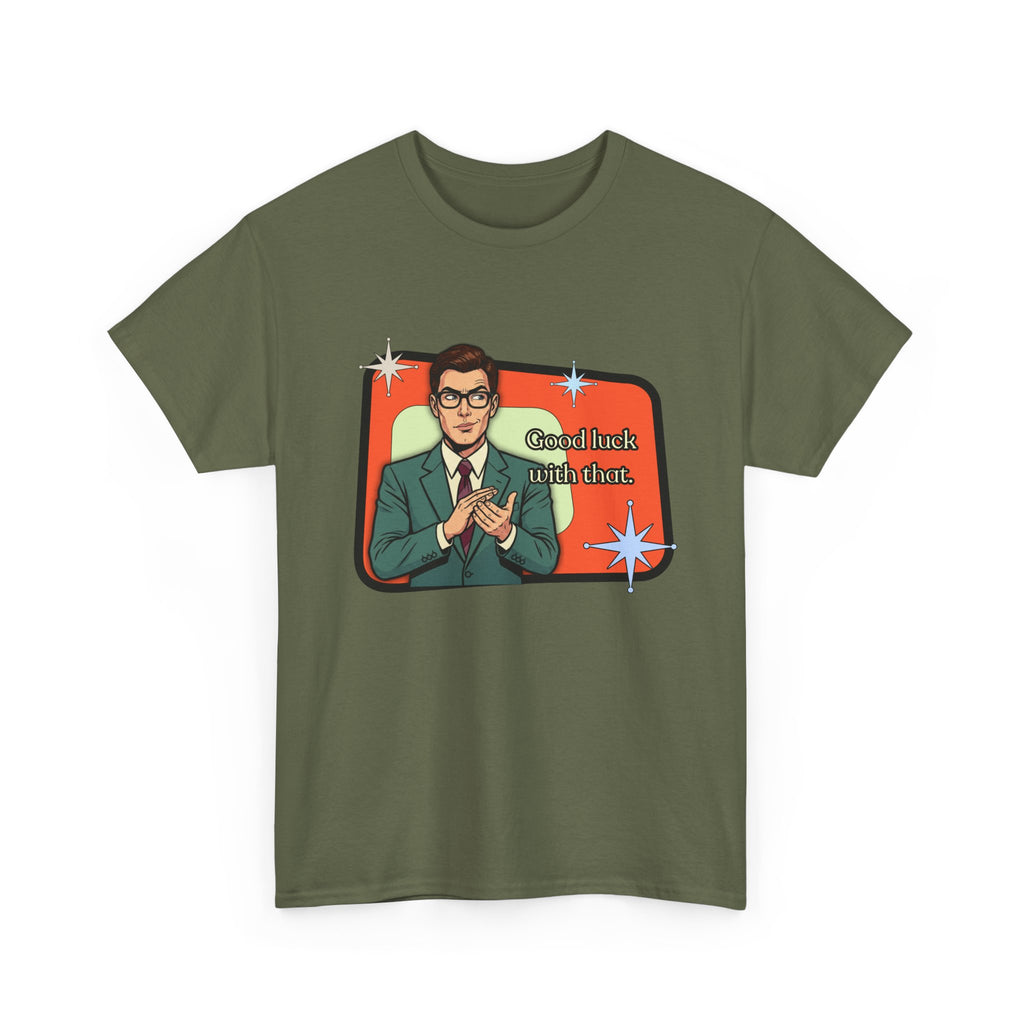 Good Luck With That Retro Tee — Vintage Style Graphic Tee