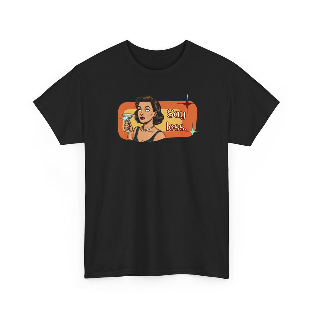 Say Less Retro Tee — Vintage Style Graphic Tee
