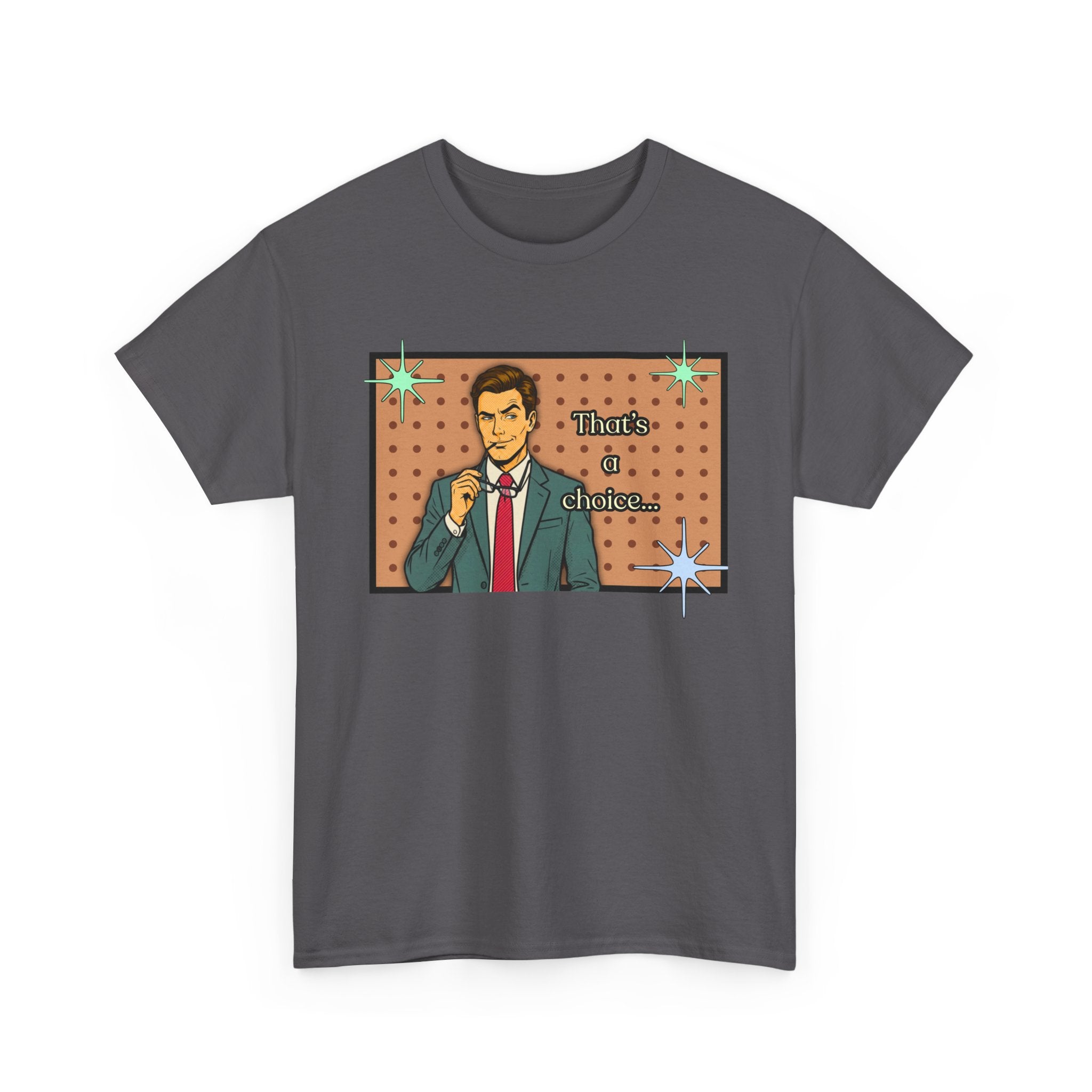 That's a Choice Retro T-Shirt - Vintage Style Graphic Tee