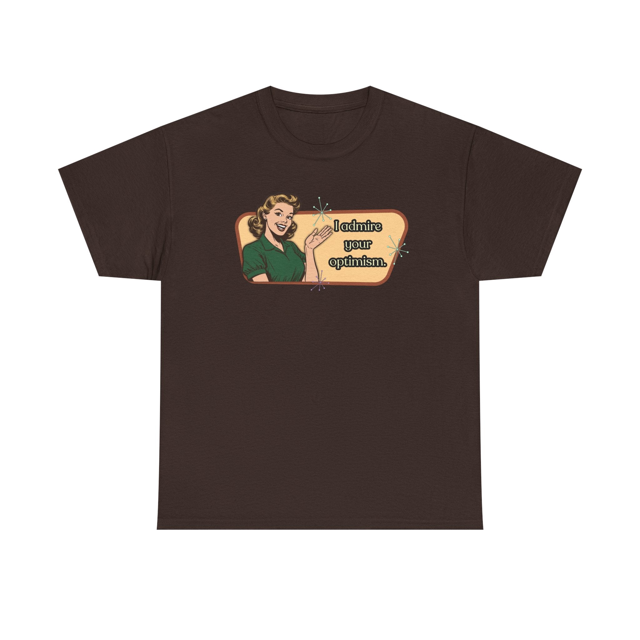 I Admire Your Optimism Retro T-Shirt — Vintage Style Graphic Tee