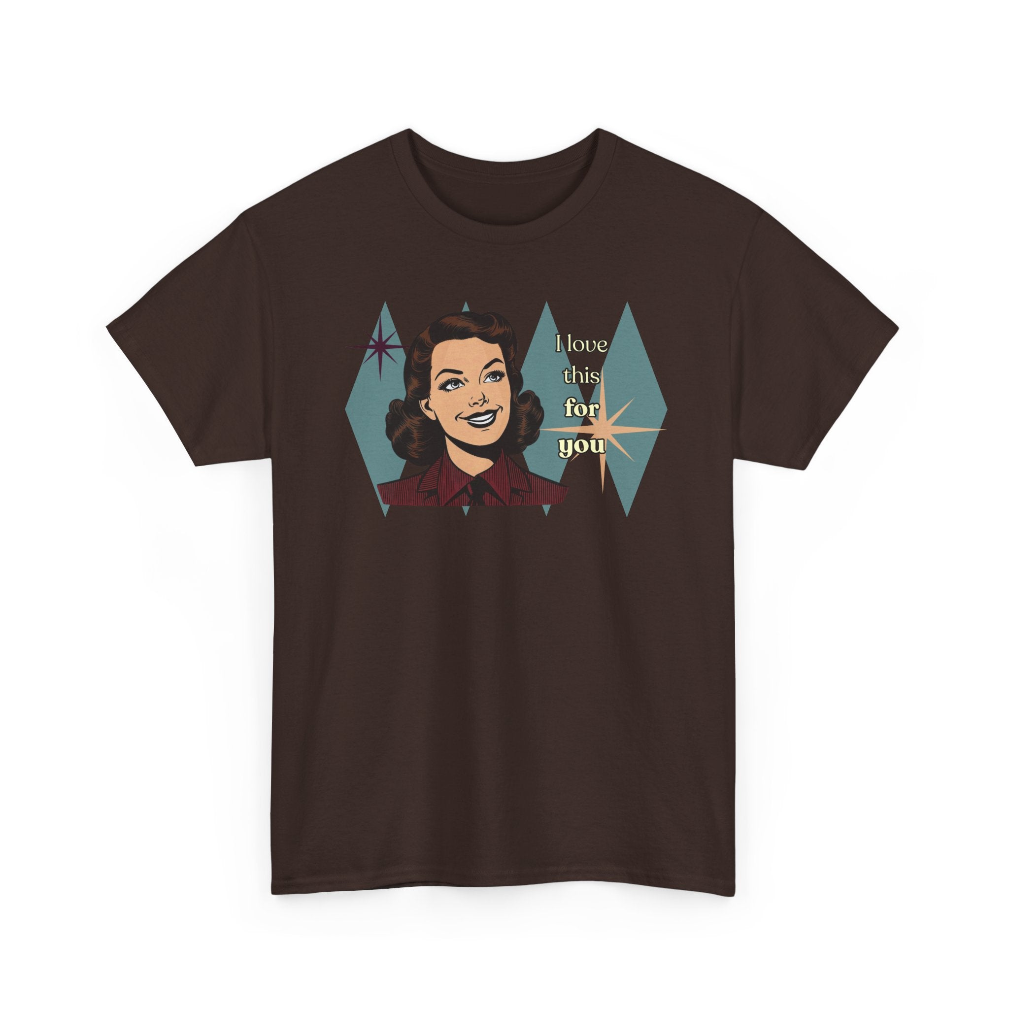 I Love This for You Retro Tee - Vintage Style Graphic Tee