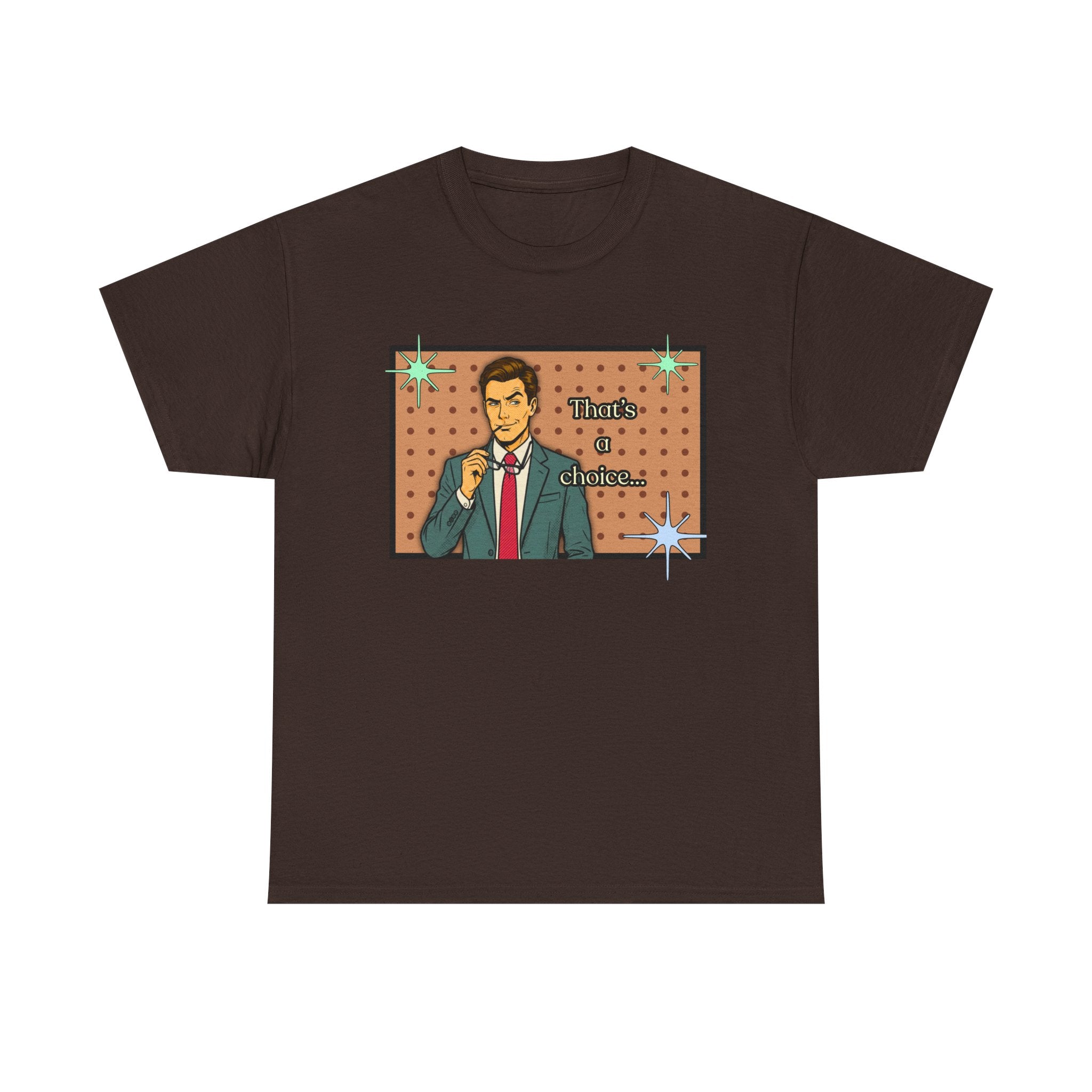That's a Choice Retro T-Shirt - Vintage Style Graphic Tee