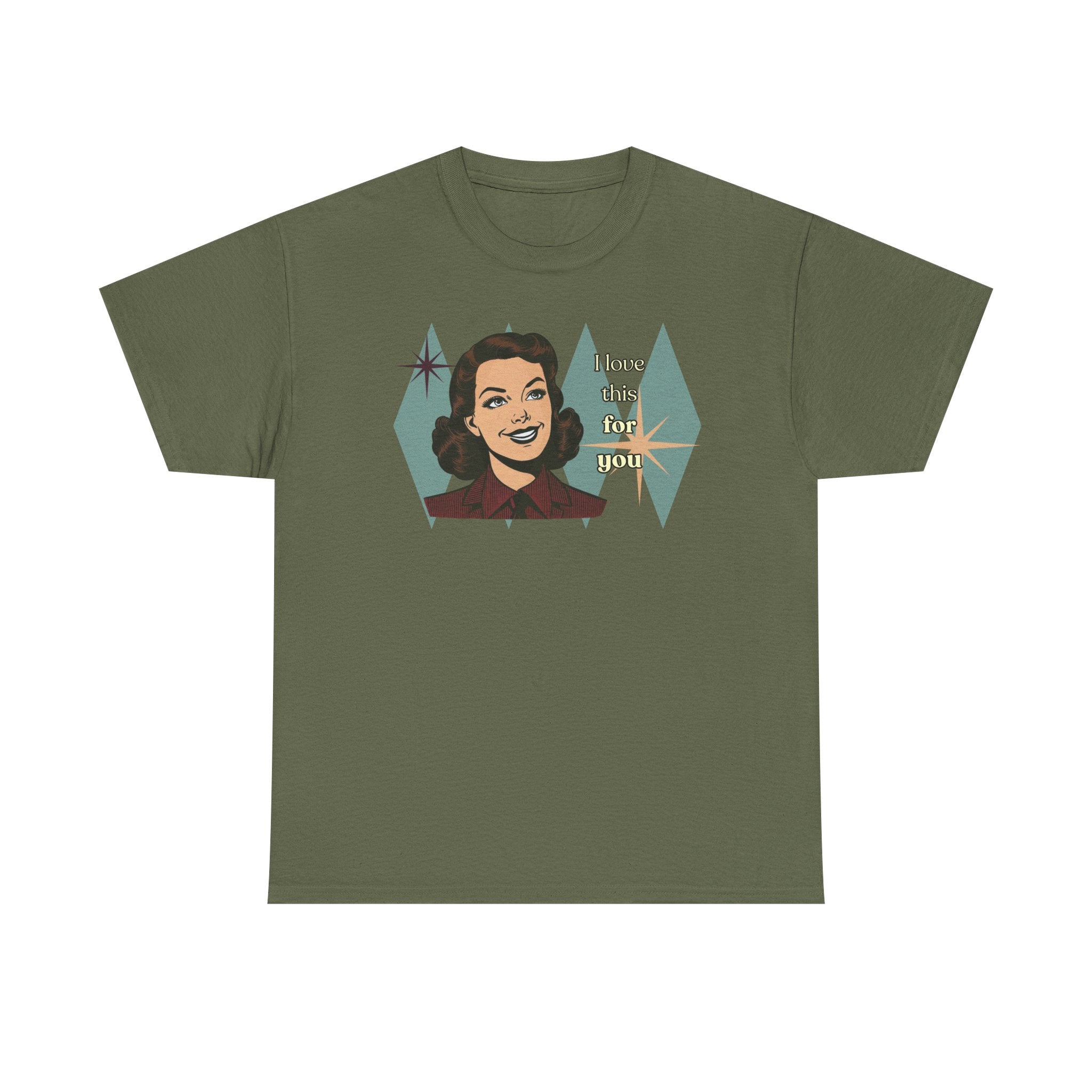 I Love This for You Retro Tee - Vintage Style Graphic Tee