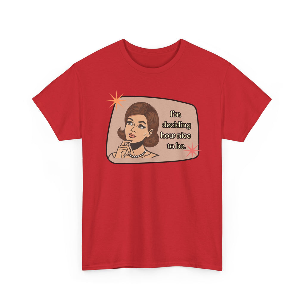 I'm Deciding How Nice I Want to Be Retro Tee - Vintage Style Graphic Tee