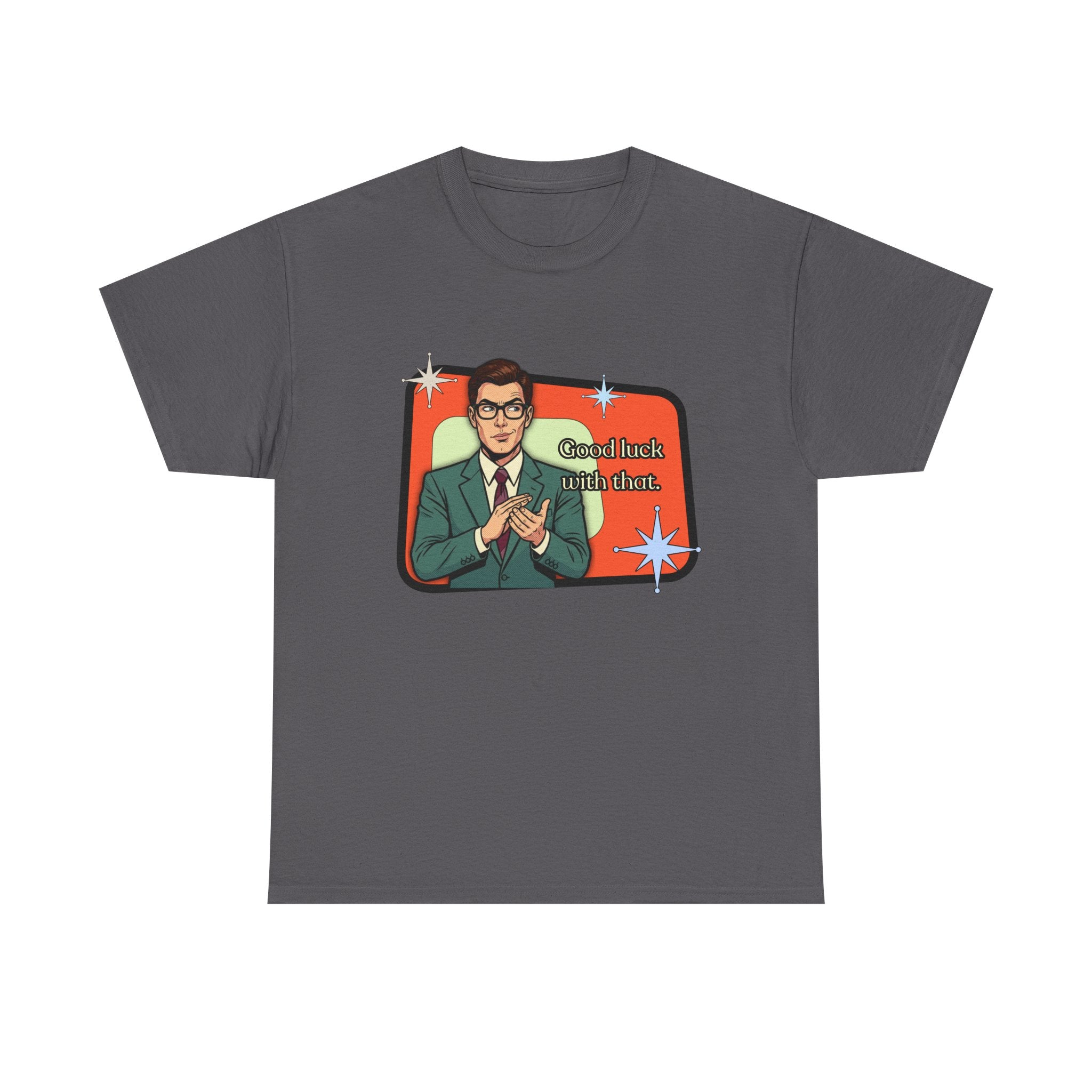 Good Luck With That Retro Tee — Vintage Style Graphic Tee