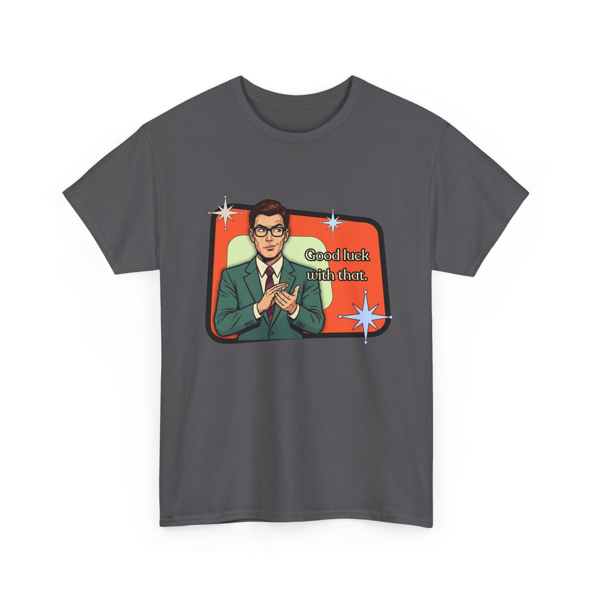 Good Luck With That Retro Tee — Vintage Style Graphic Tee