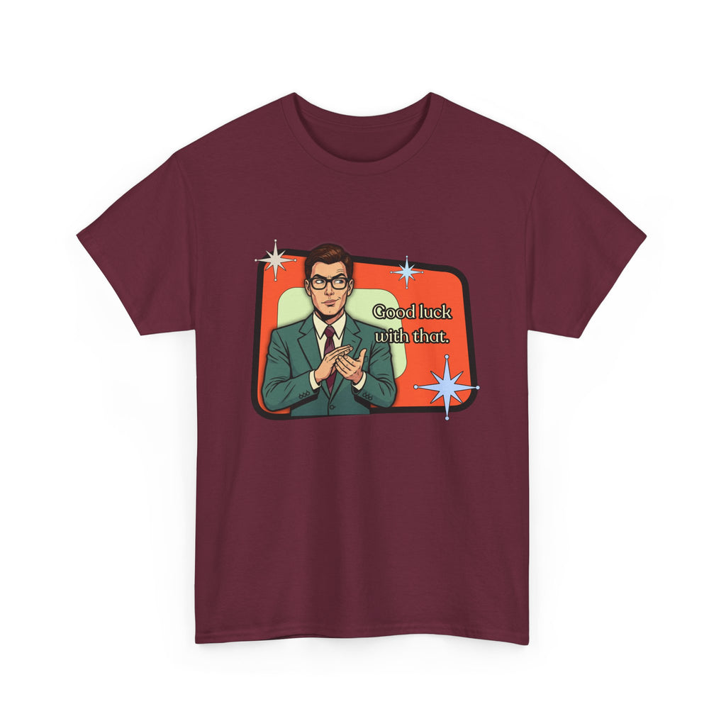 Good Luck With That Retro Tee — Vintage Style Graphic Tee