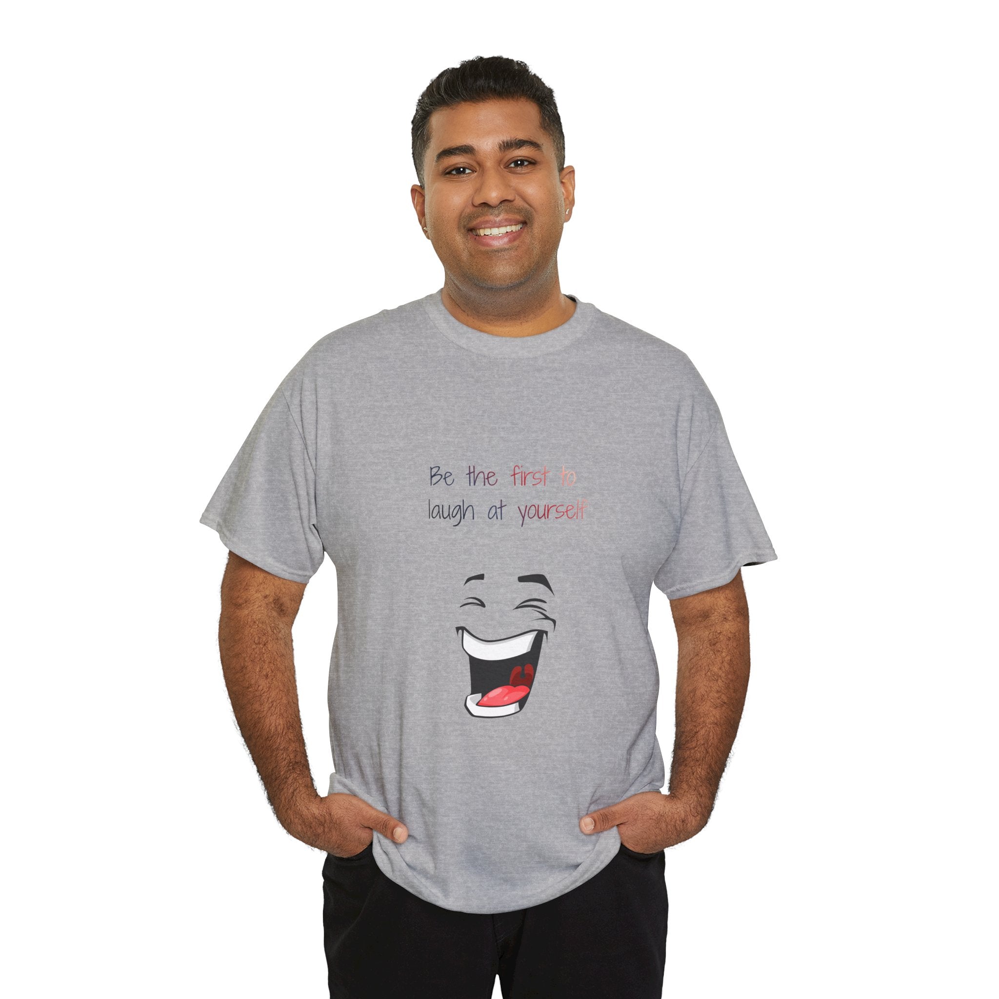 T-Shirt — 'Be the First to Laugh at Yourself' Funny Face Graphic Tee