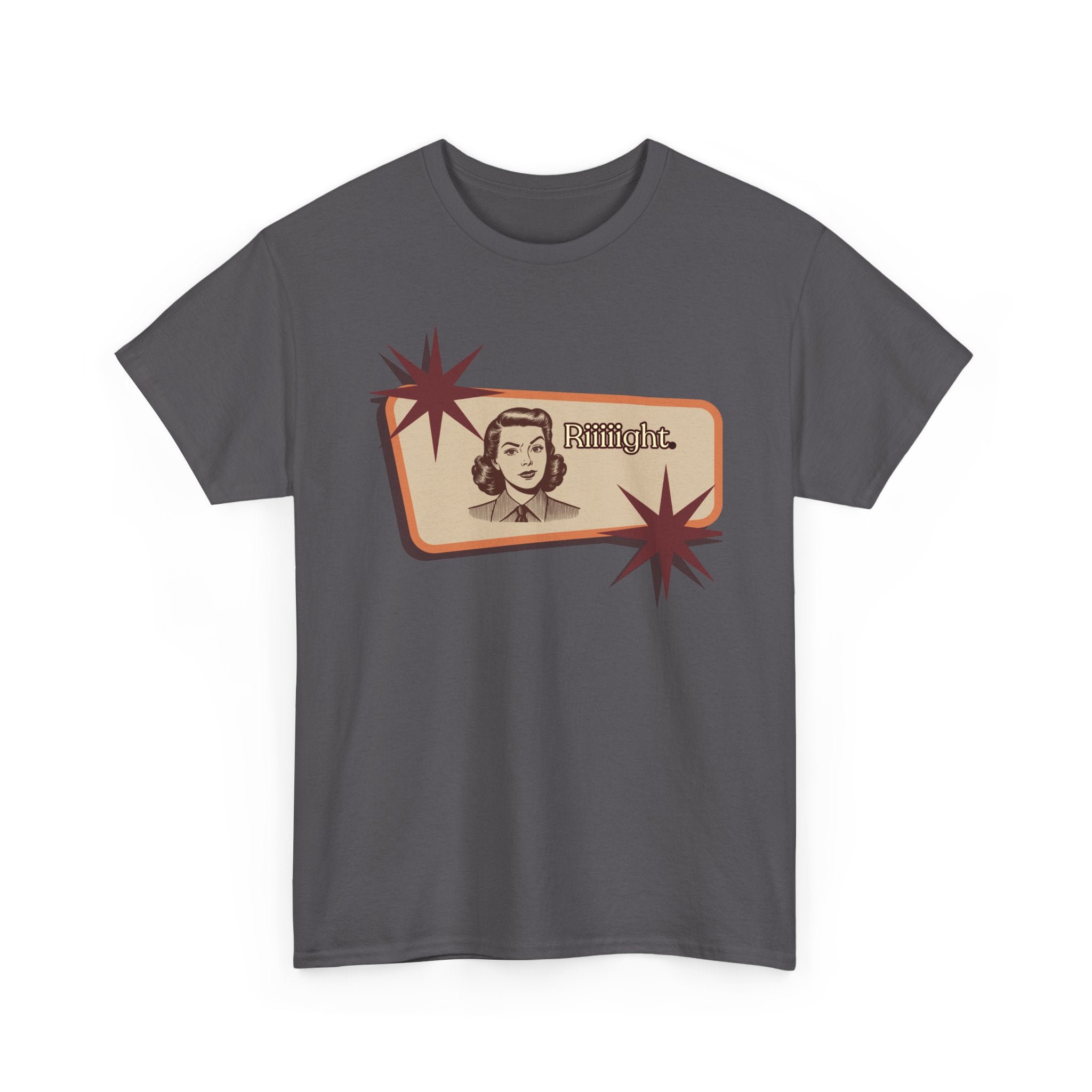 "Riiiiight" Funny Graphic Tee | Vintage, Sarcastic Humor Shirt