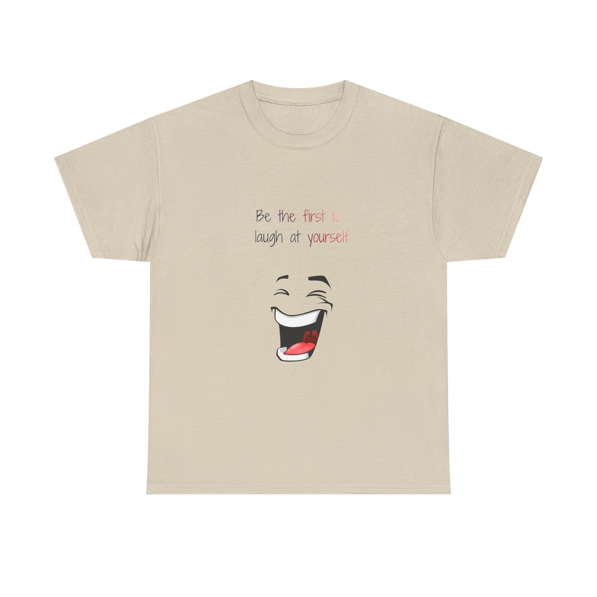 T-Shirt — 'Be the First to Laugh at Yourself' Funny Face Graphic Tee