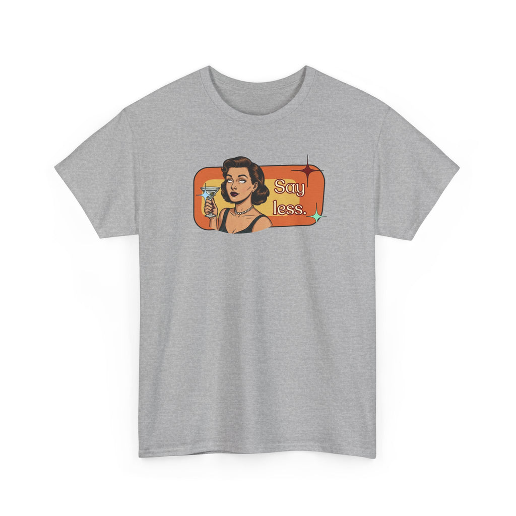Say Less Retro Tee — Vintage Style Graphic Tee