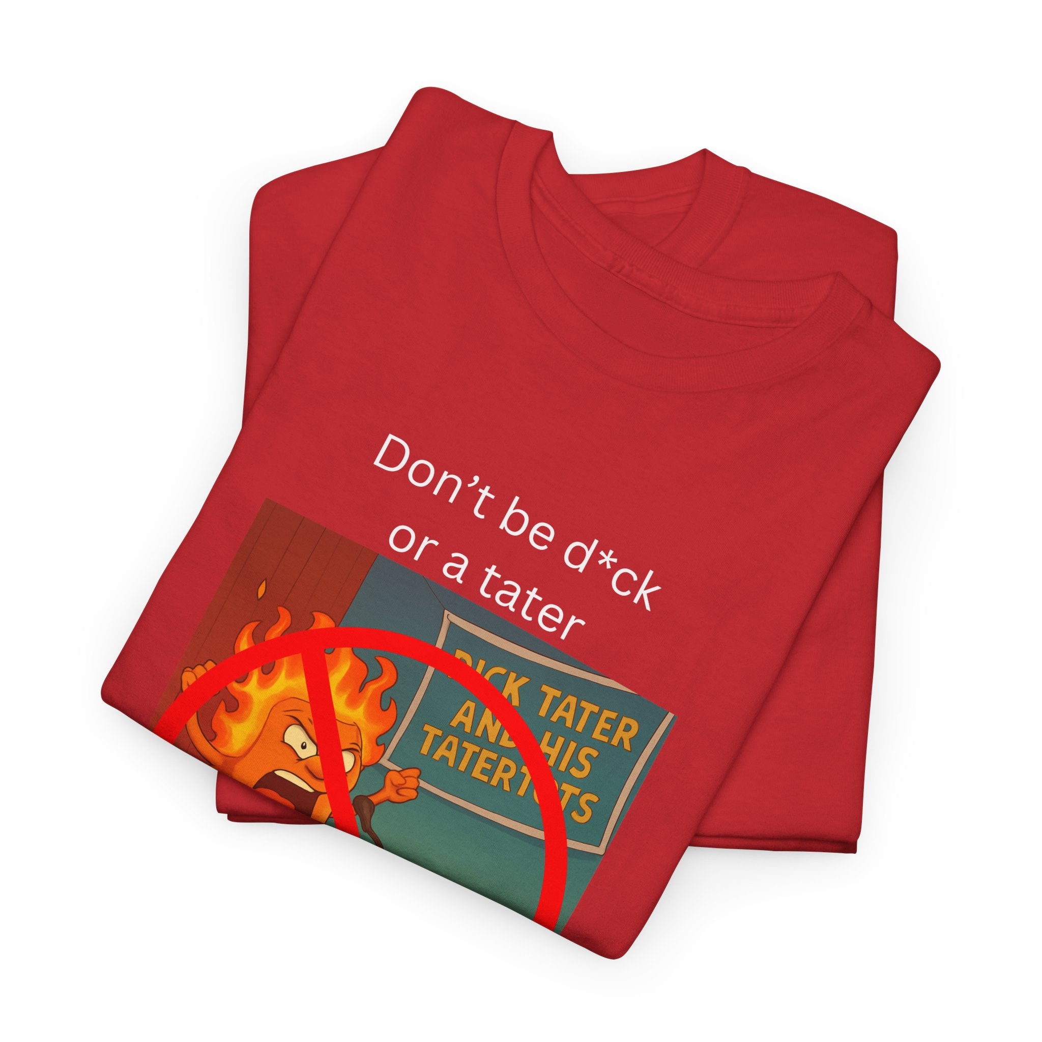 Funny Tater Unisex Heavy Cotton Tee - "Don't Be D*ck or a Tater"