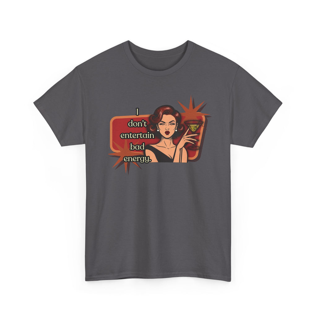 I Don't Entertain Bad Energy Retro Tee — Vintage Style Graphic Tee