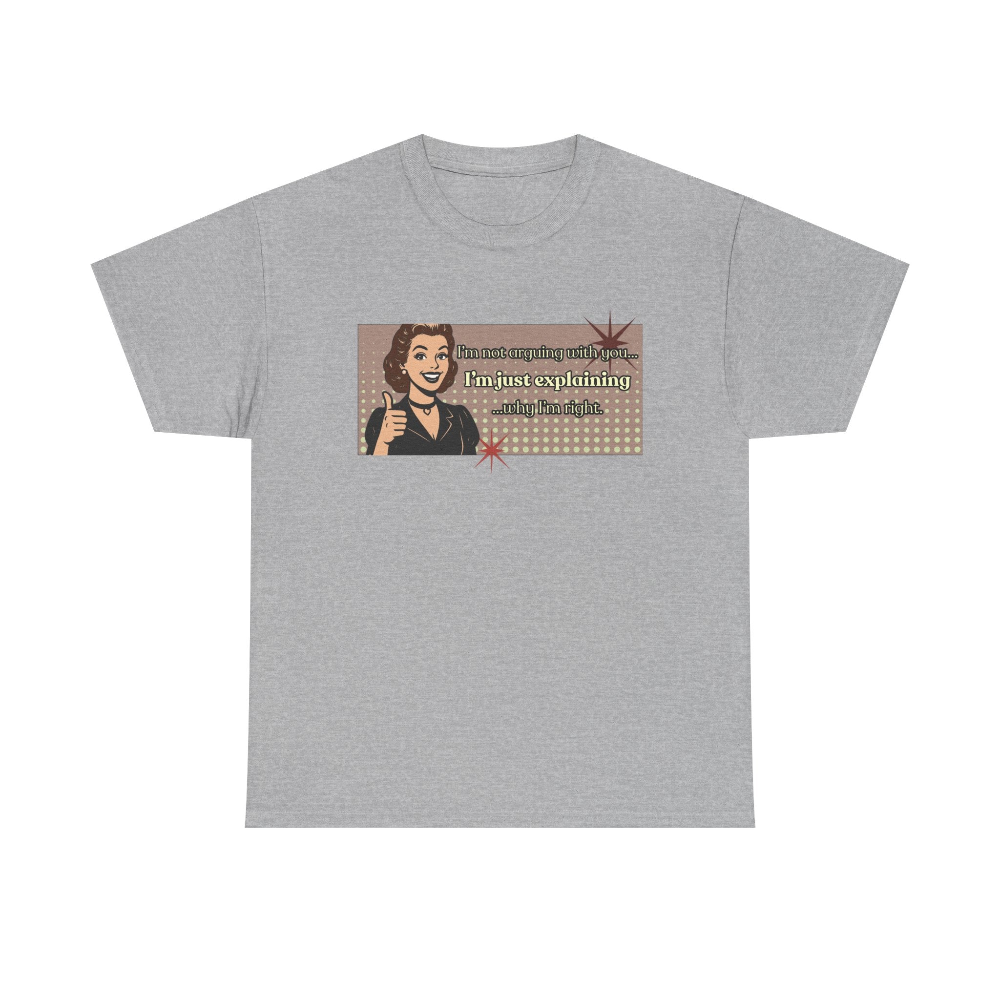 I'm Not Arguing Retro Graphic Tee — I'm Explaining Why I'm Right Vintage Style Tee