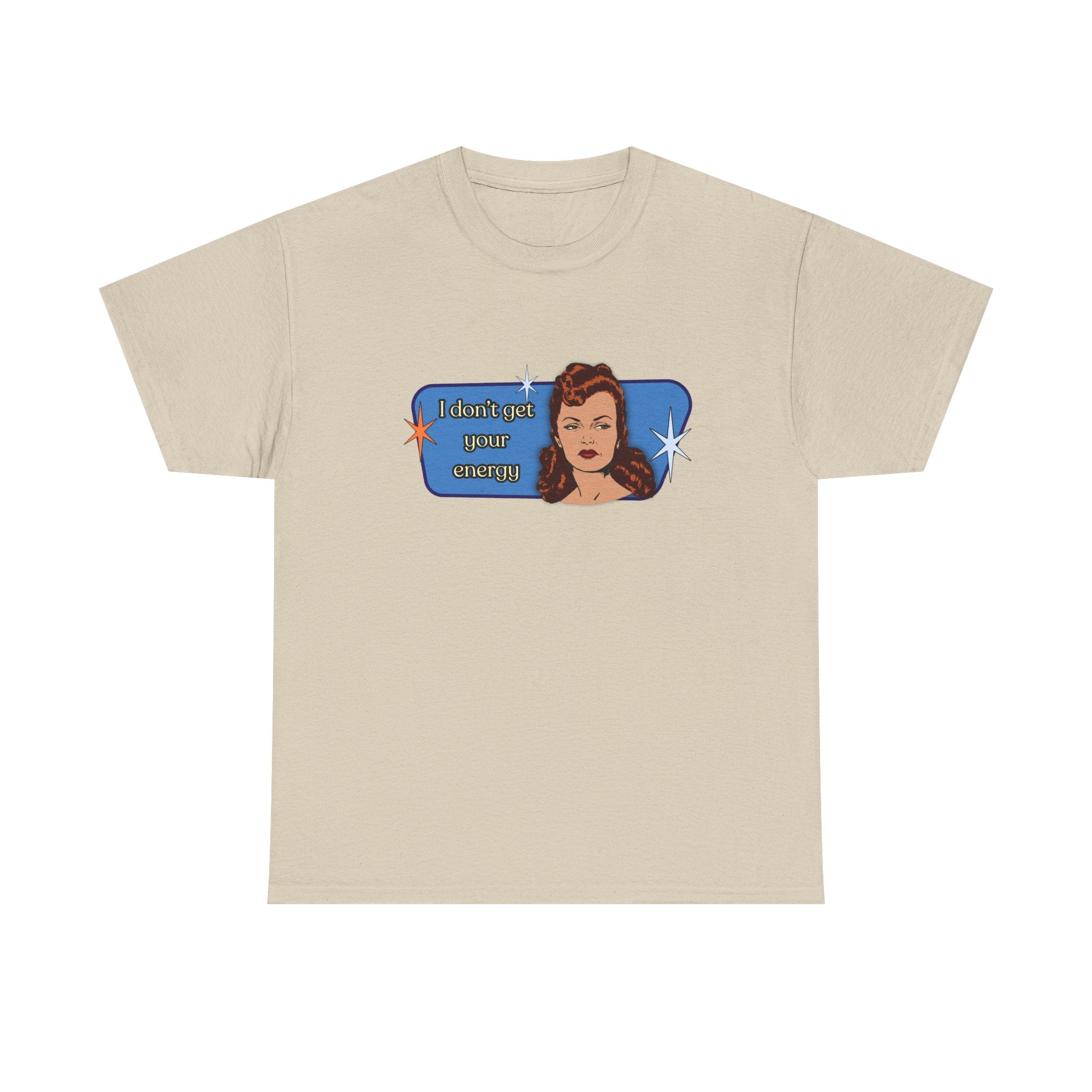 I Don't Get Your Energy Retro Tee — Vintage Style Graphic Tee