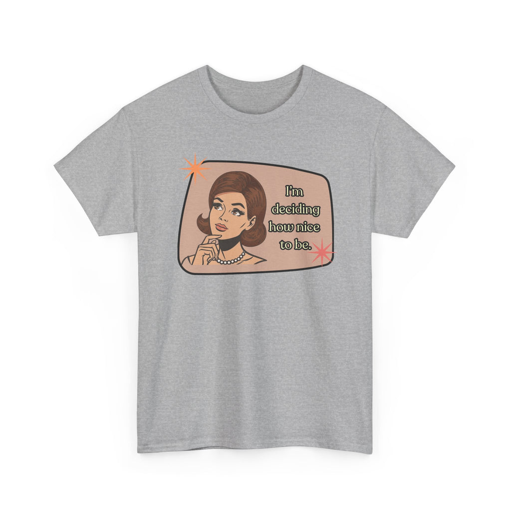 I'm Deciding How Nice I Want to Be Retro Tee - Vintage Style Graphic Tee