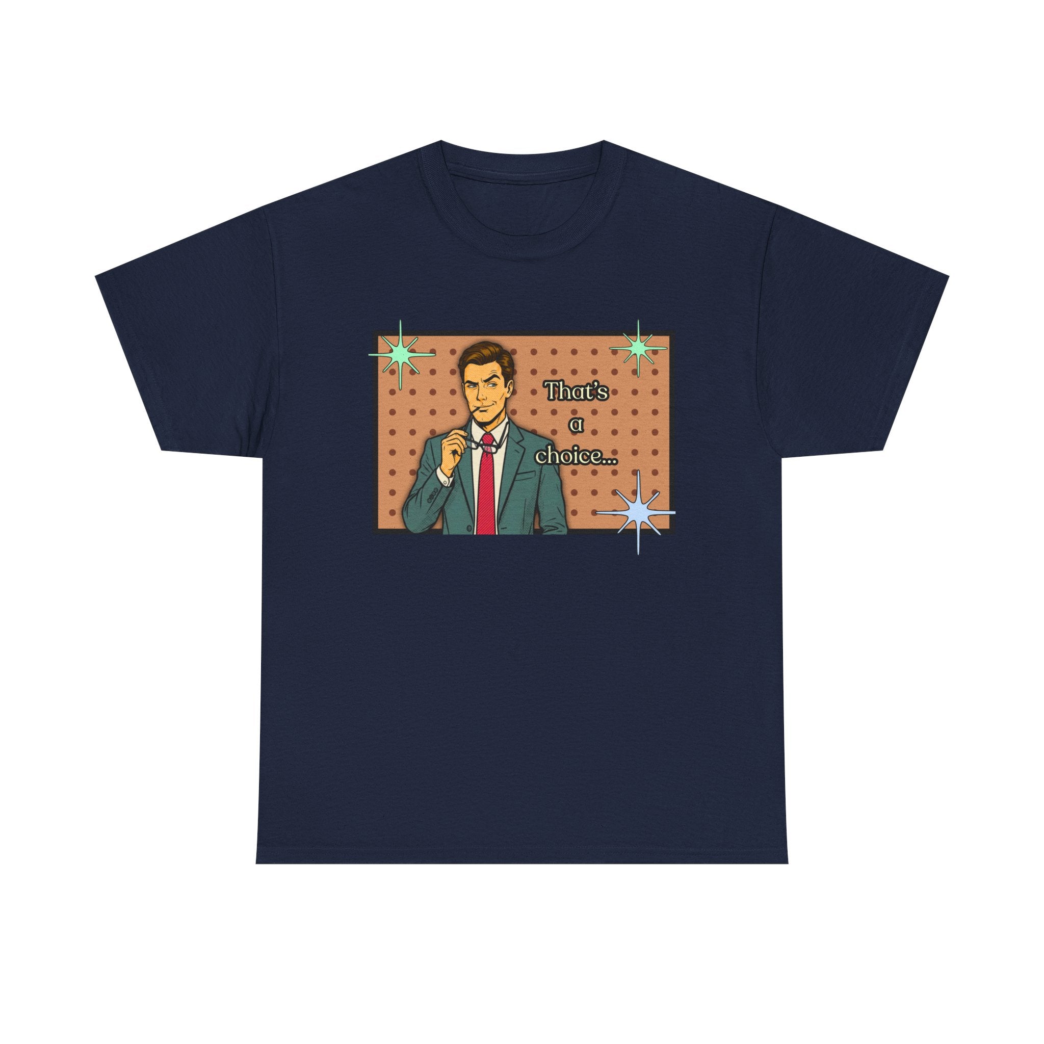 That's a Choice Retro T-Shirt - Vintage Style Graphic Tee