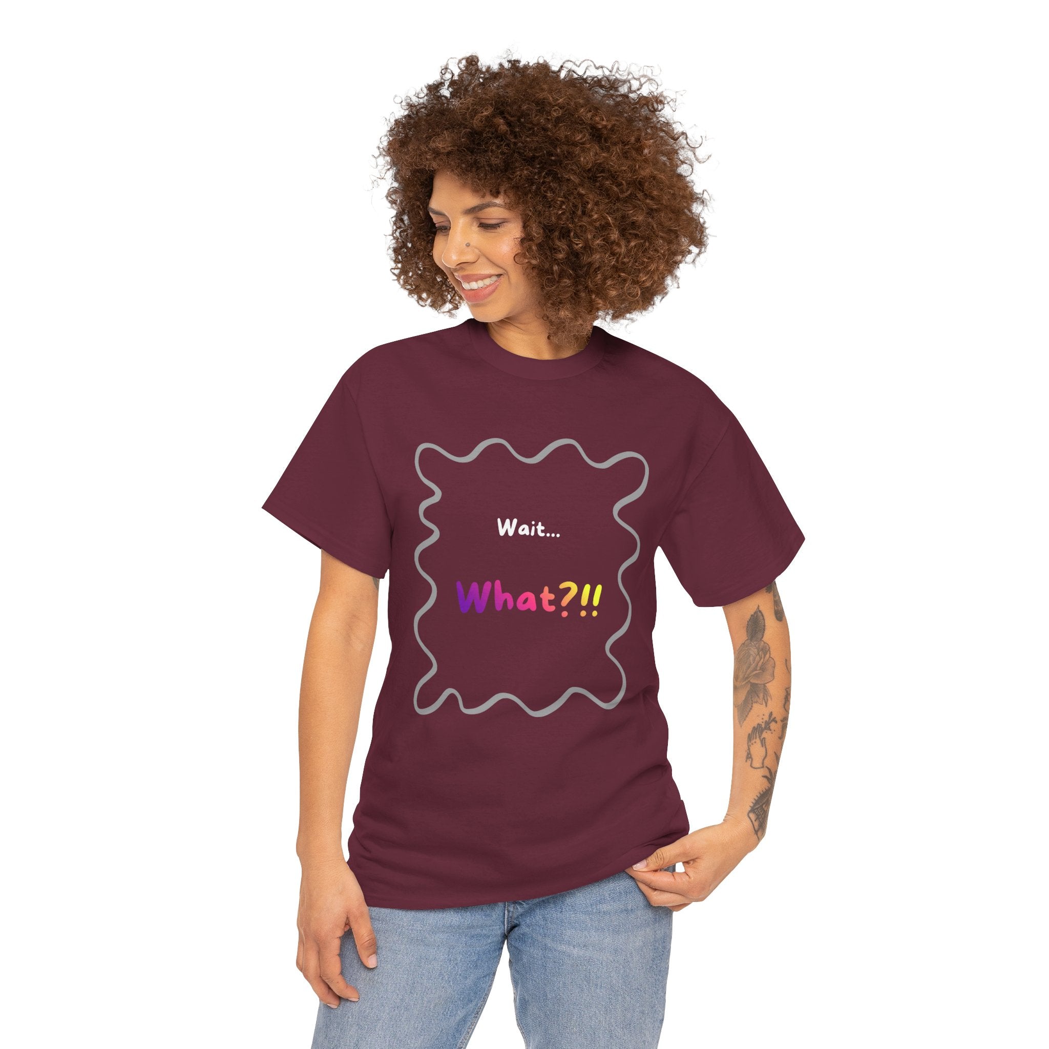 Wait... What? Tee — Funny Graphic Cotton T‑Shirt