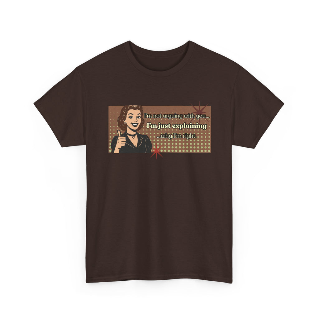 I'm Not Arguing Retro Graphic Tee — I'm Explaining Why I'm Right Vintage Style Tee