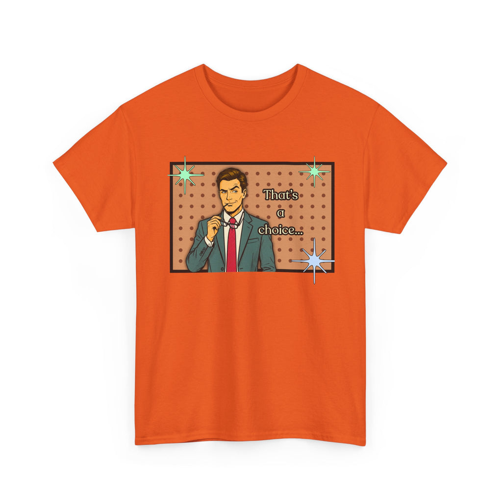 That's a Choice Retro T-Shirt - Vintage Style Graphic Tee