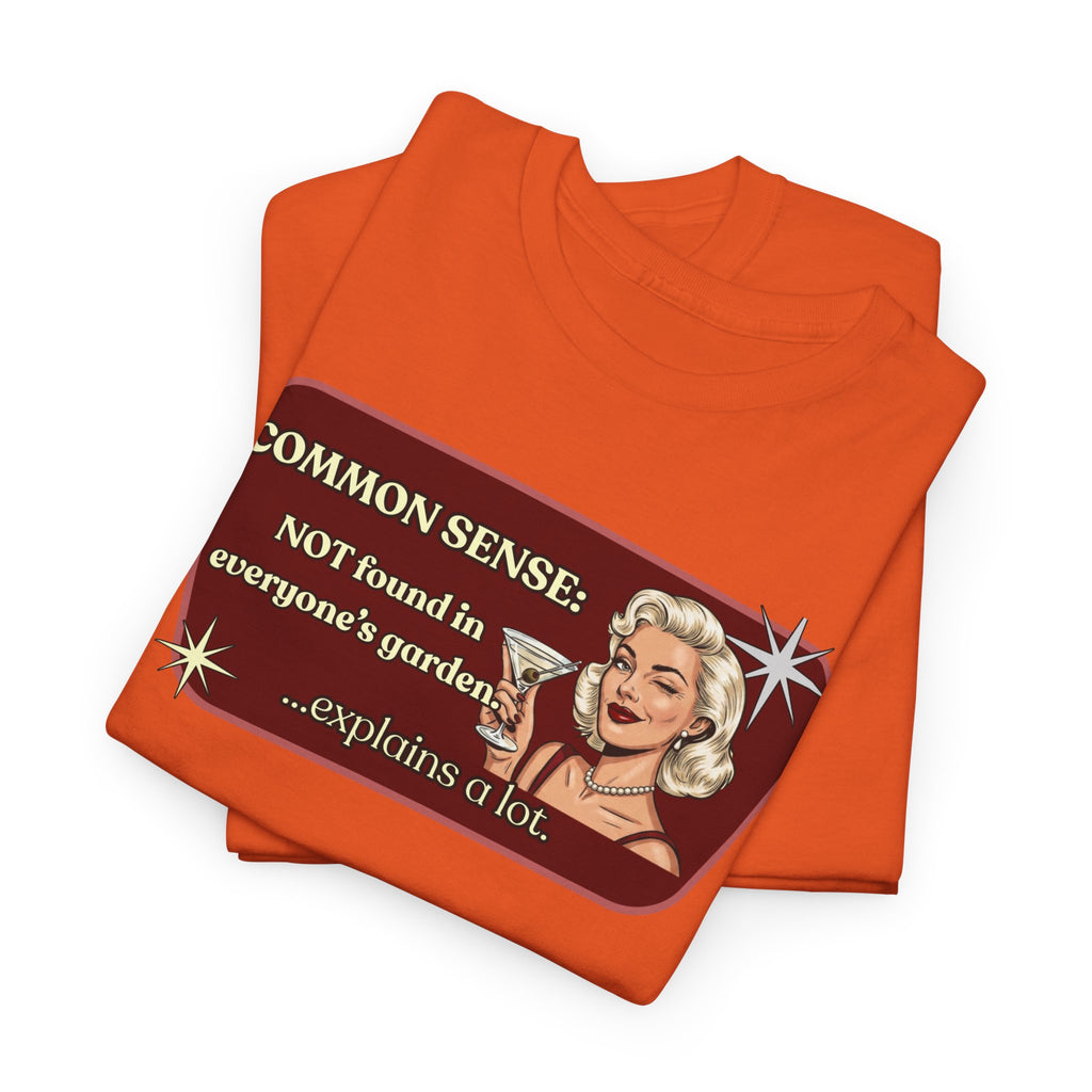 Common Sense: Not Found in Everyone's Garden Retro Tee — Vintage Style Graphic Tee