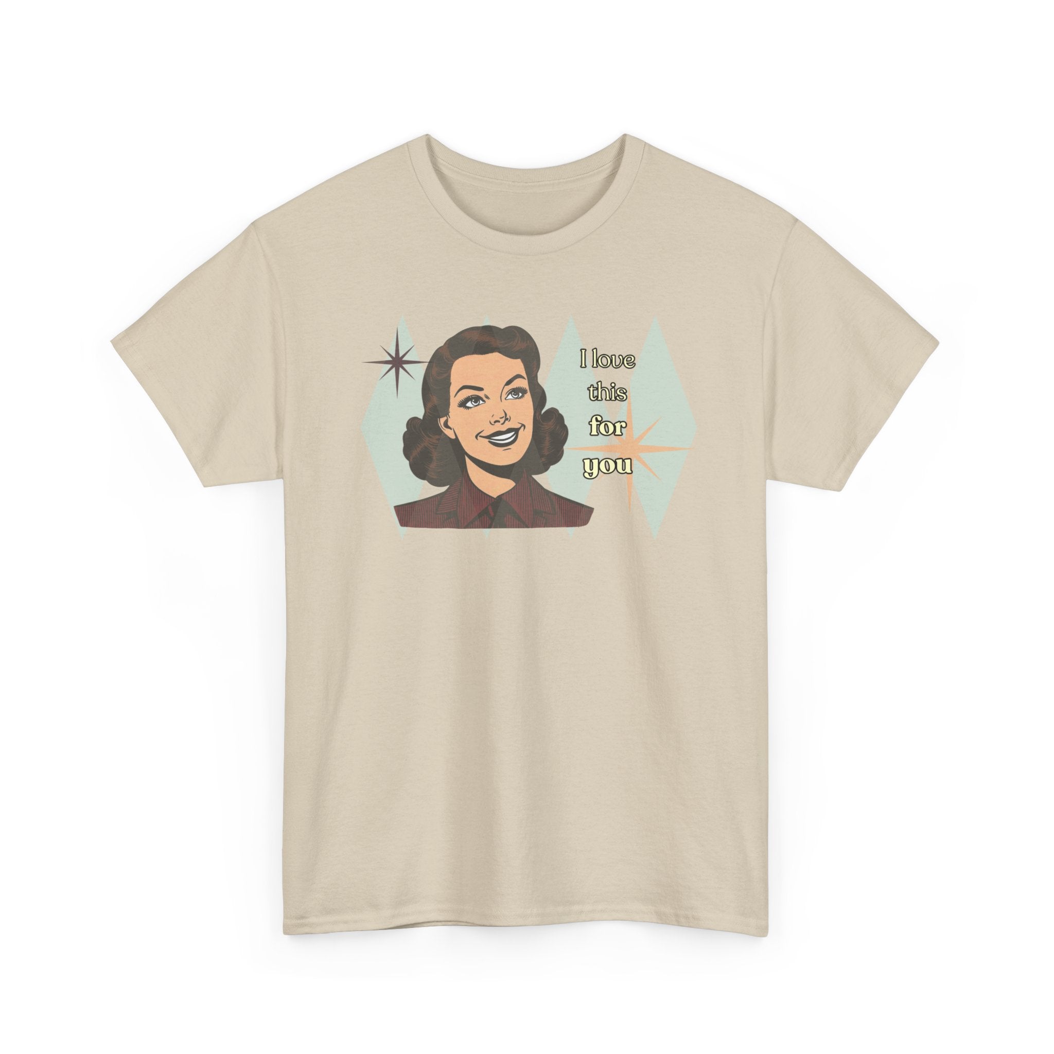 I Love This for You Retro Tee - Vintage Style Graphic Tee
