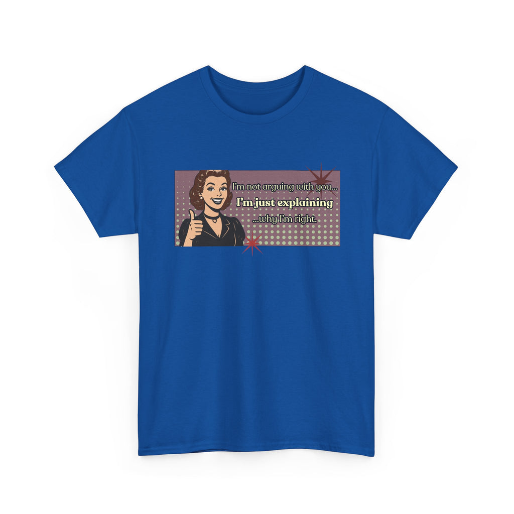 I'm Not Arguing Retro Graphic Tee — I'm Explaining Why I'm Right Vintage Style Tee