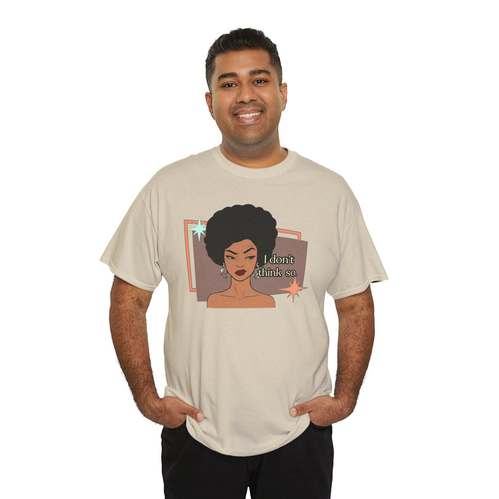 I Don’t Think So  Retro Tee — Vintage Style Graphic Tee