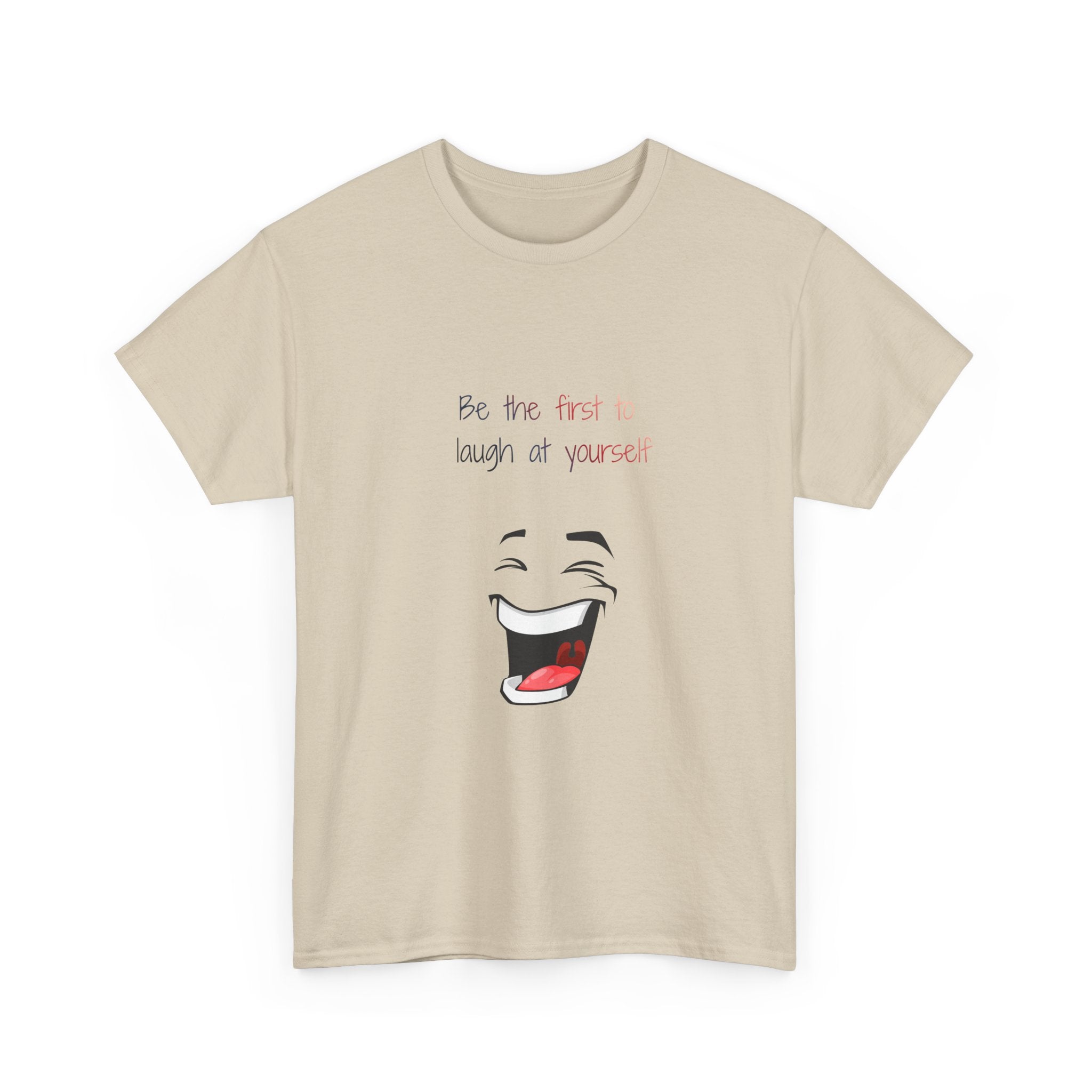 T-Shirt — 'Be the First to Laugh at Yourself' Funny Face Graphic Tee