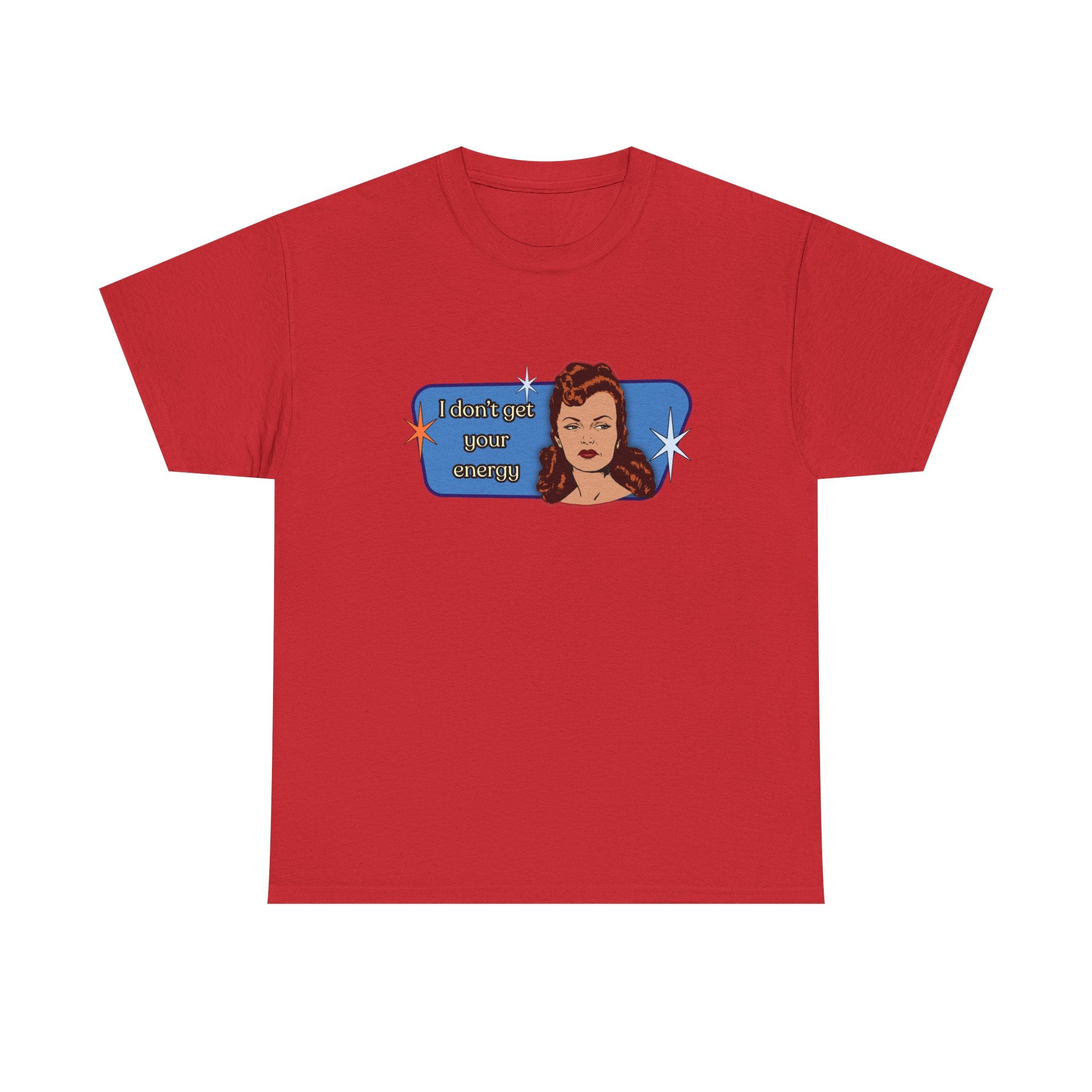 I Don't Get Your Energy Retro Tee — Vintage Style Graphic Tee