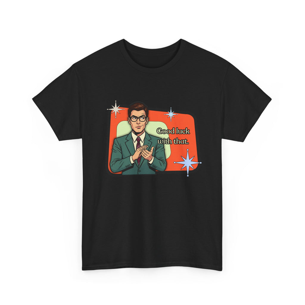 Good Luck With That Retro Tee — Vintage Style Graphic Tee