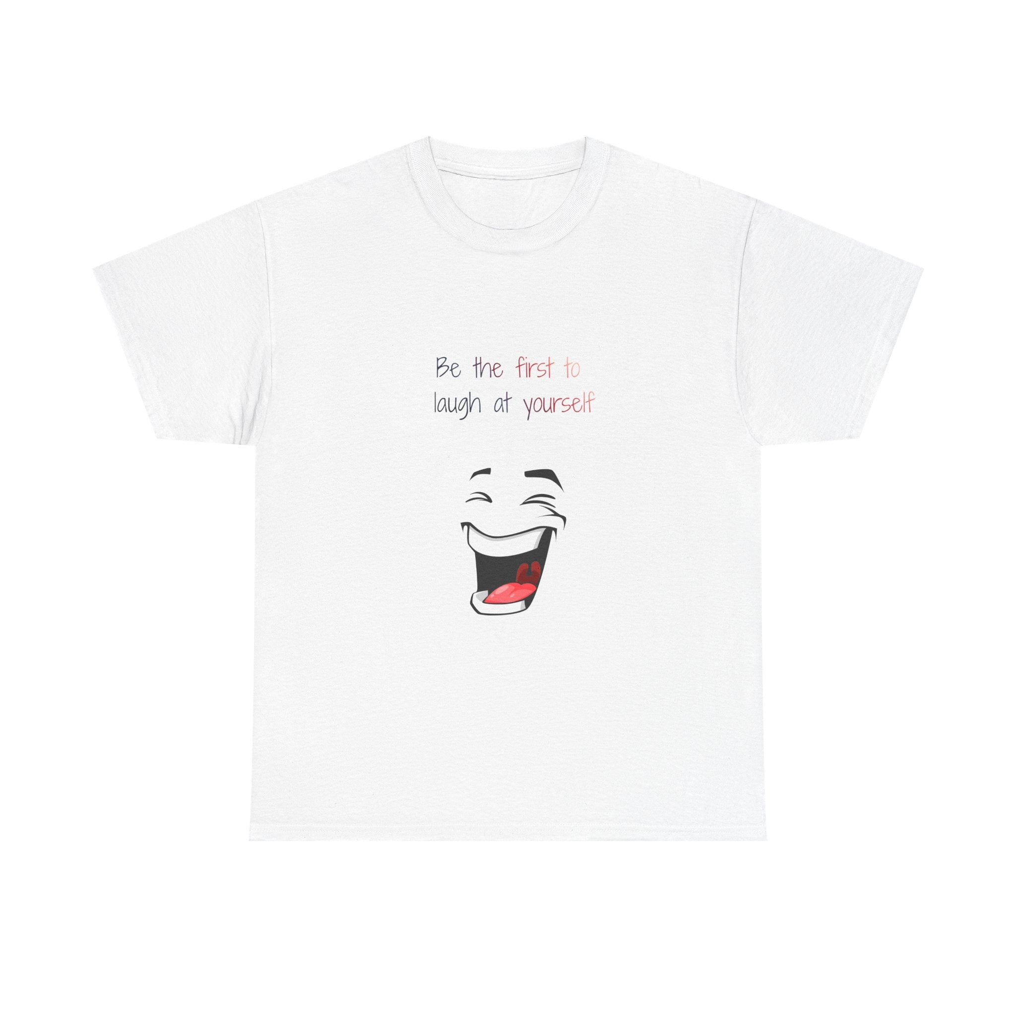T-Shirt — 'Be the First to Laugh at Yourself' Funny Face Graphic Tee