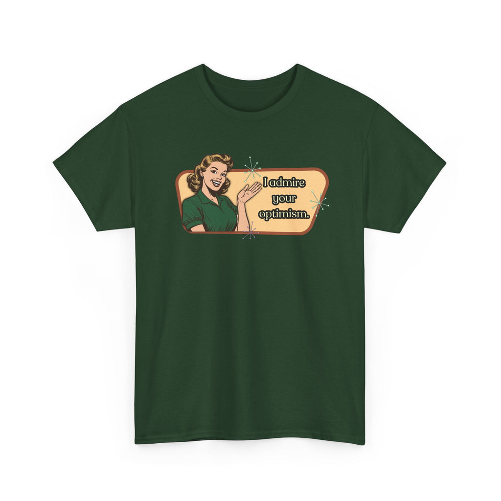 I Admire Your Optimism Retro T-Shirt — Vintage Style Graphic Tee