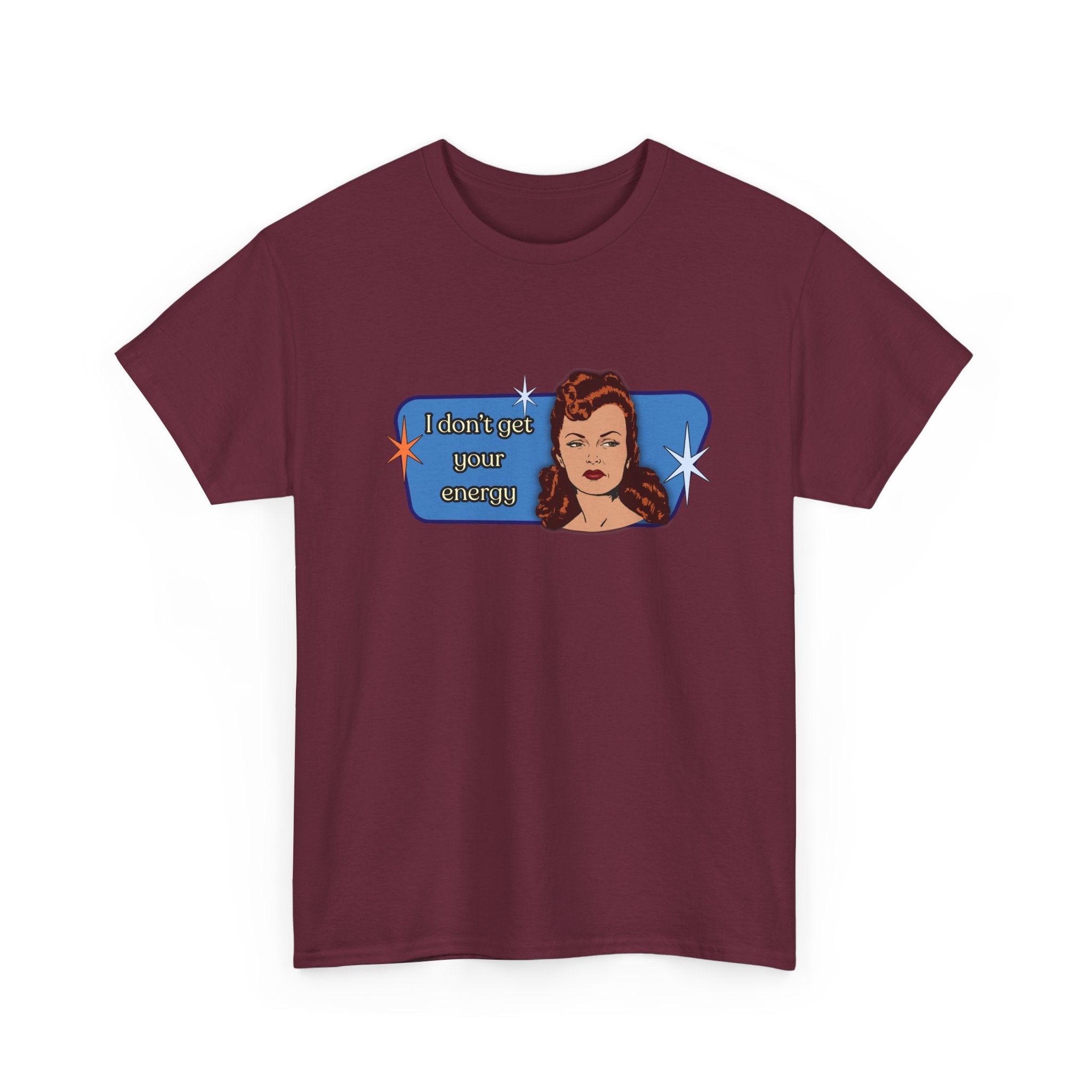 I Don't Get Your Energy Retro Tee — Vintage Style Graphic Tee
